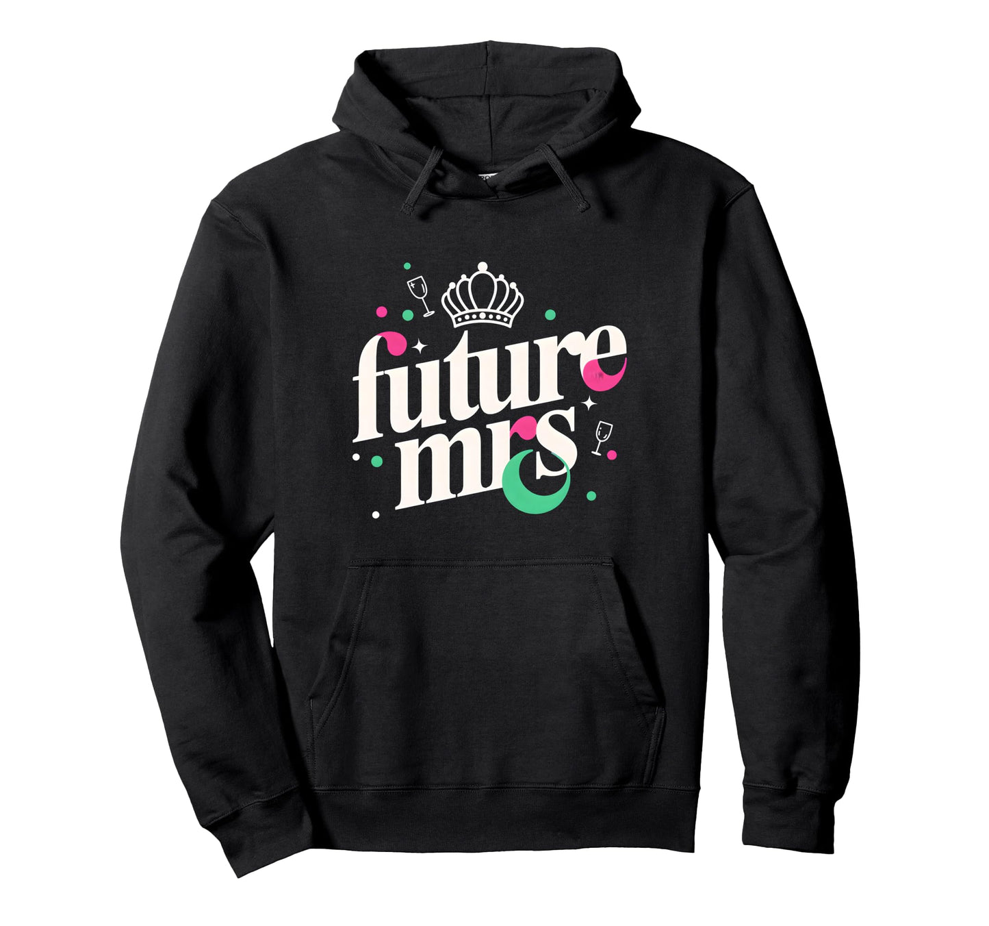 Future Mrs Bachelorette Party Hoodie - Casual Everyday Wear Men Women - T-Shirt, Sweatshirt, Hoodie