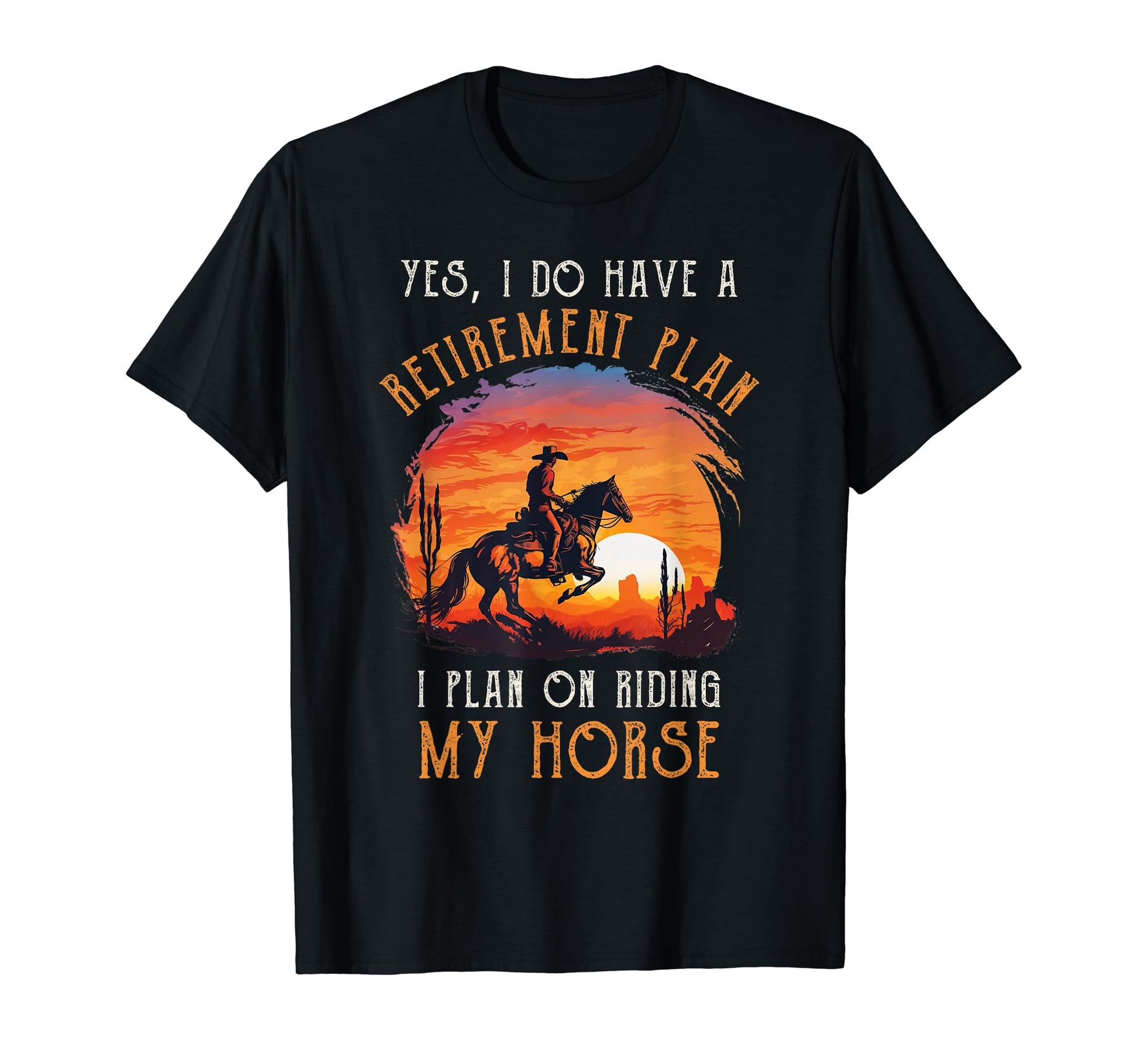 Retirement Plan Riding Horses T-Shirt - Casual Everyday Wear Men Women - T-Shirt, Sweatshirt, Hoodie