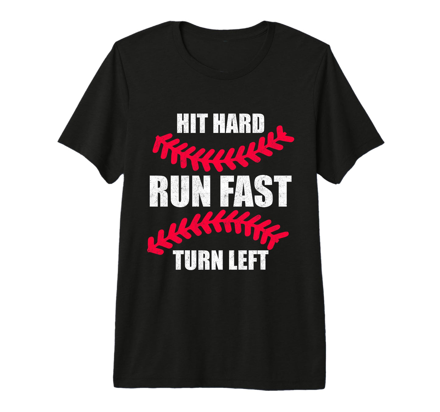 Hit Hard Run Fast Turn Left Funny T-Shirt - Casual Everyday Wear Men Women - T-Shirt, Sweatshirt, Hoodie