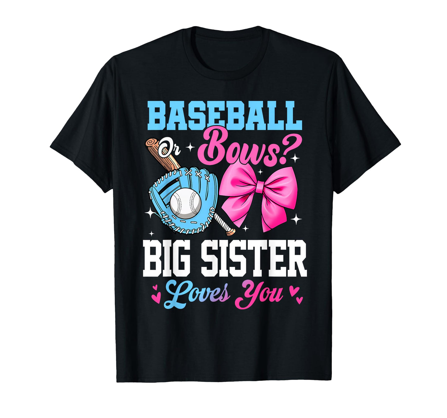 Baseball Or Bows Your Big Sister T-Shirt - Streetwear Style for Adults - T-Shirt, Sweatshirt, Hoodie