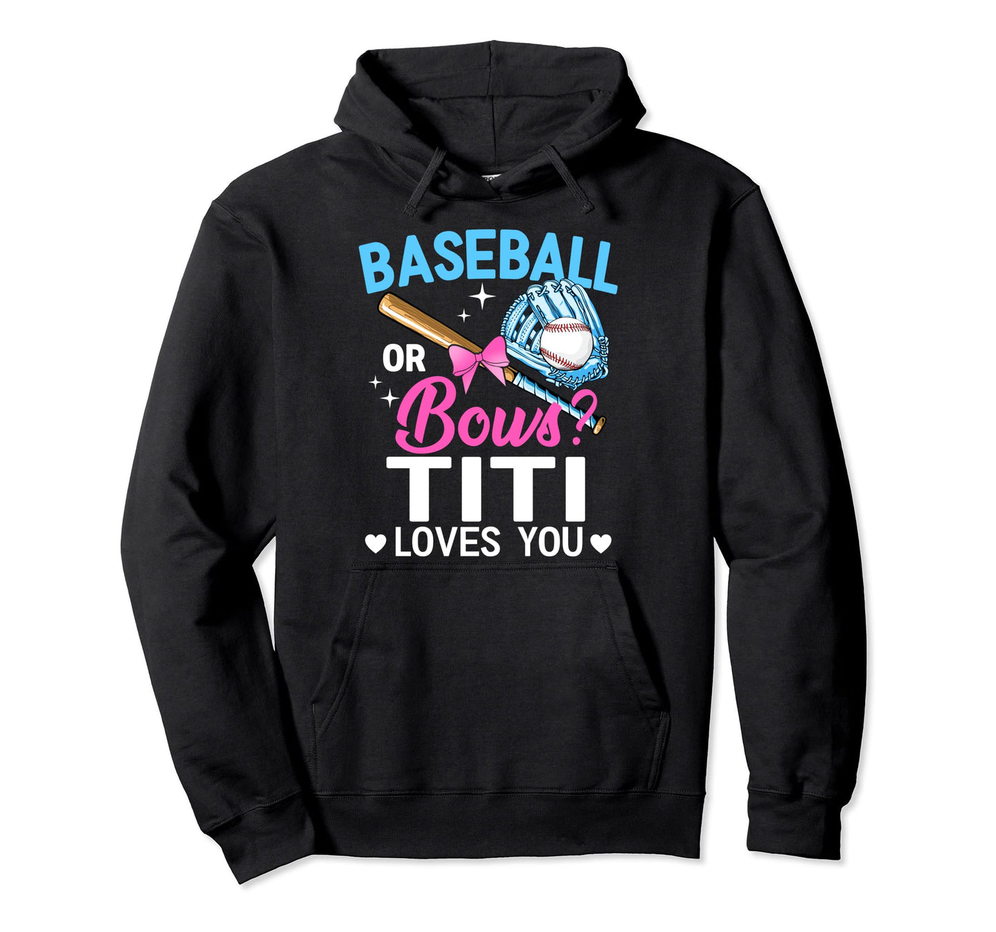 Baseball Or Bows Titi Loves You Gender Hoodie - Unique Graphic Men Women - T-Shirt, Sweatshirt, Hoodie