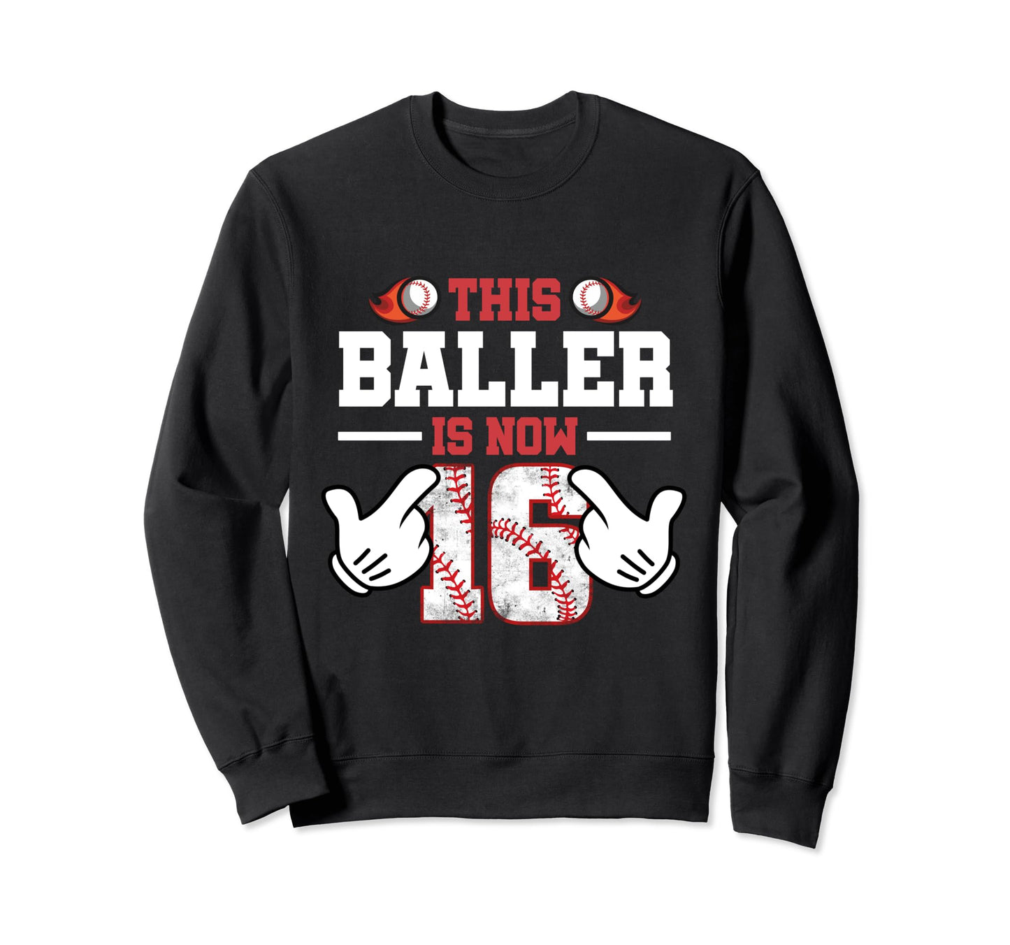 This Baller Is Now 16 Year Old Sweatshirt - Fun Novelty Design Unisex - T-Shirt, Sweatshirt, Hoodie