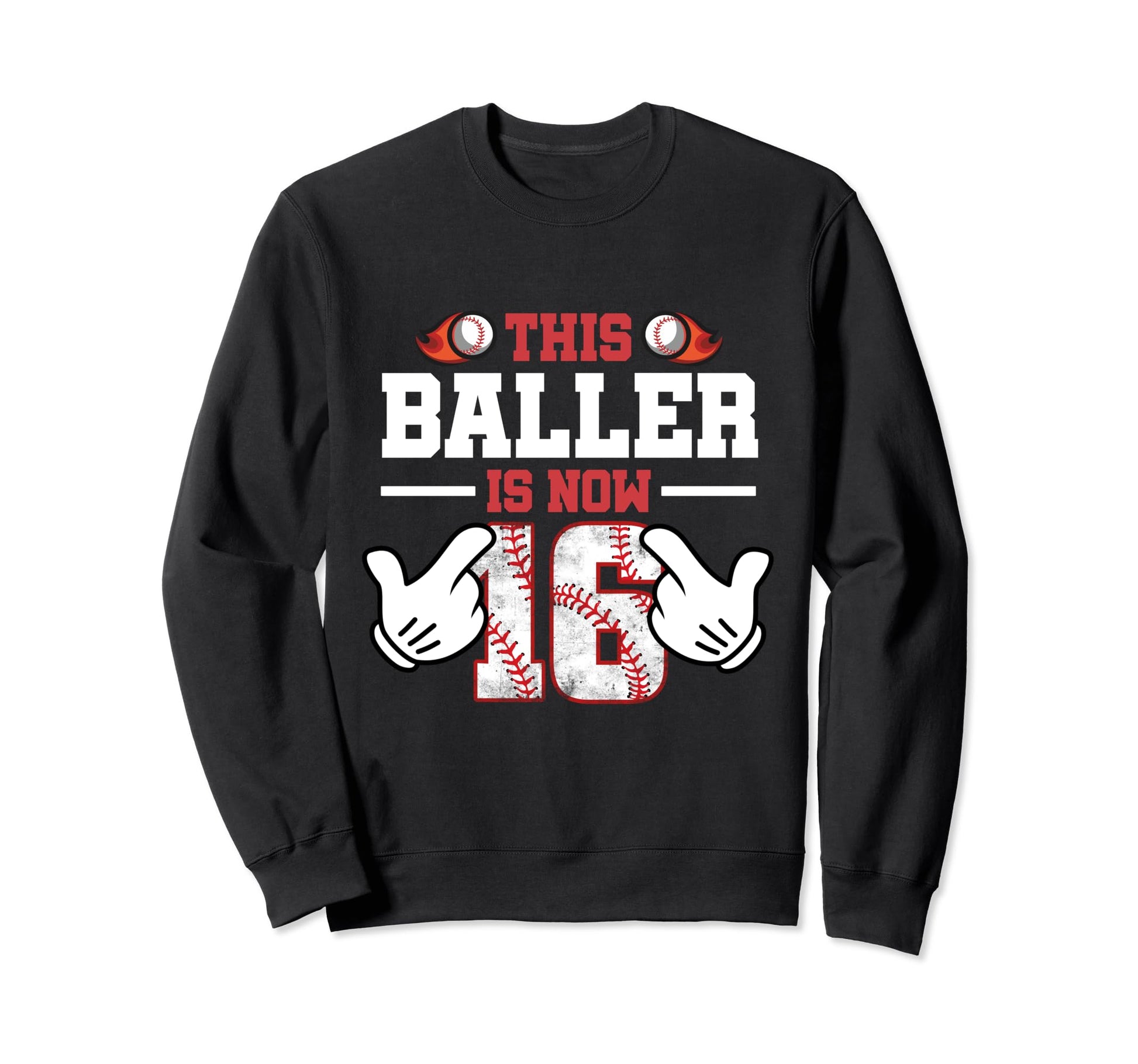 This Baller Is Now 16 Year Old Sweatshirt - Fun Novelty Design Unisex - T-Shirt, Sweatshirt, Hoodie