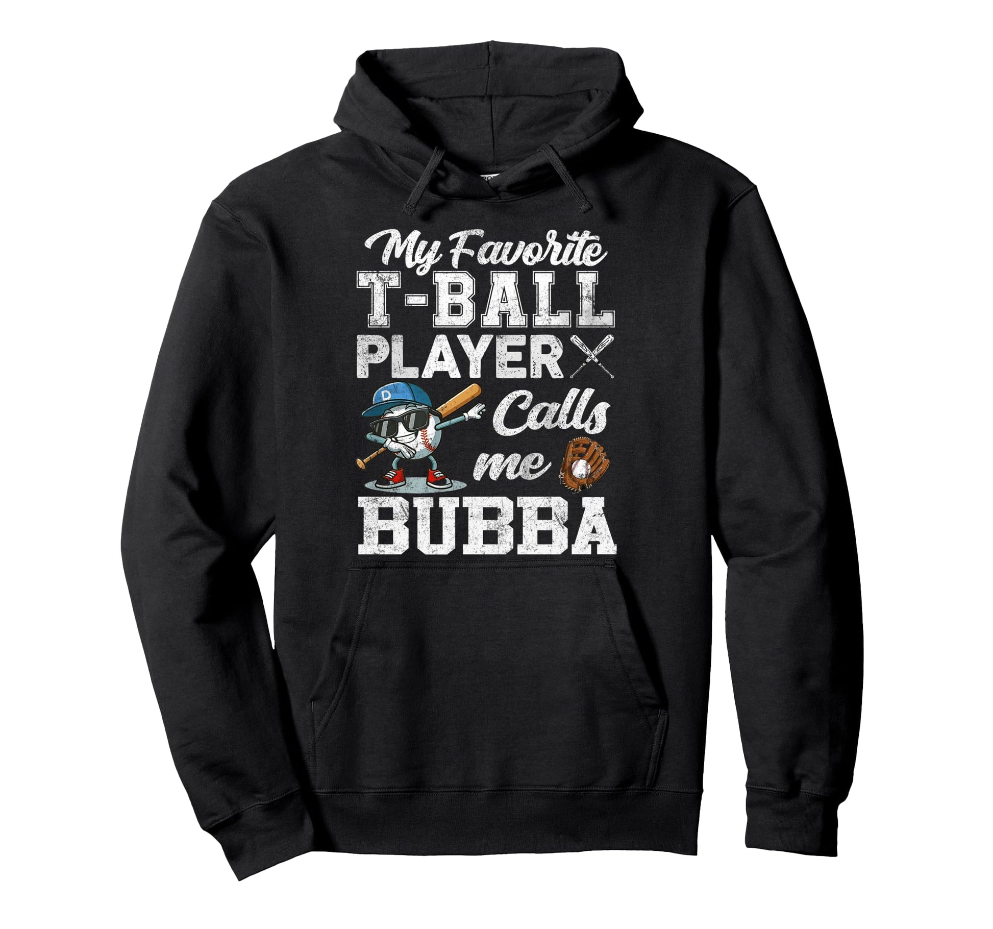 My Favorite T Ball Player Calls Me Bubba Hoodie - Unique Graphic for Adults - T-Shirt, Sweatshirt, Hoodie