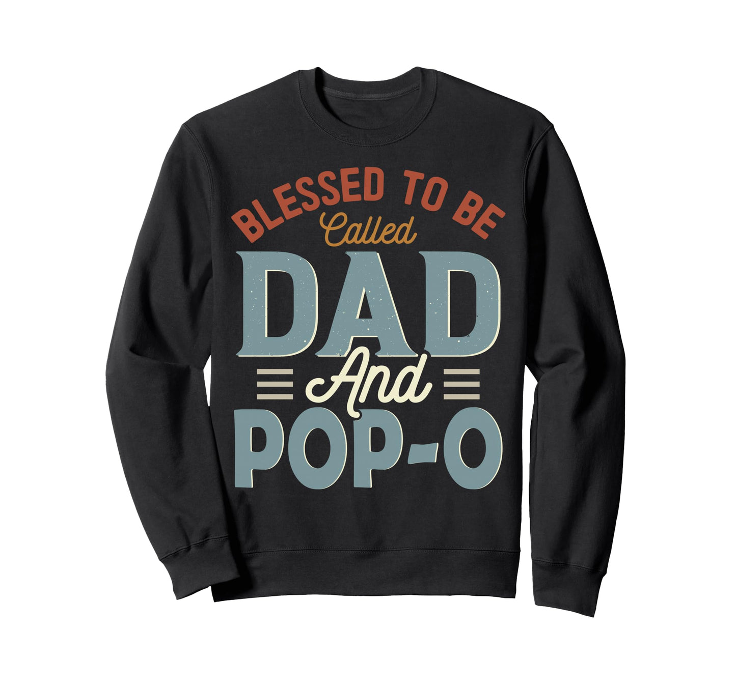 Blessed To Be Called Dad And Pop Sweatshirt - Aesthetic Graphic Men Women - T-Shirt, Sweatshirt, Hoodie