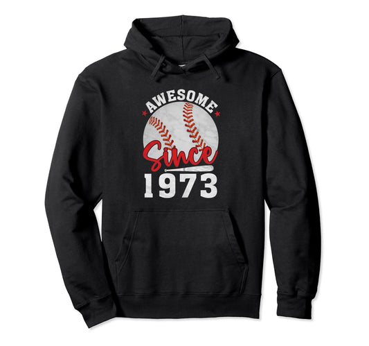 Awesome Since 1973 Funny Baseball Lovers Hoodie - Custom Art Print Unisex - T-Shirt, Sweatshirt, Hoodie