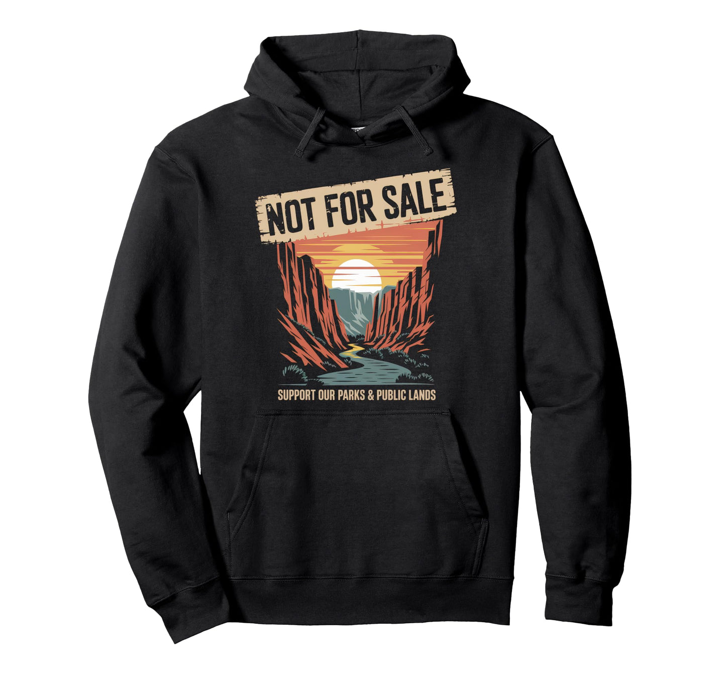 Not Sale Protect Our National Park Hoodie - Casual Everyday Wear for Adults - T-Shirt, Sweatshirt, Hoodie