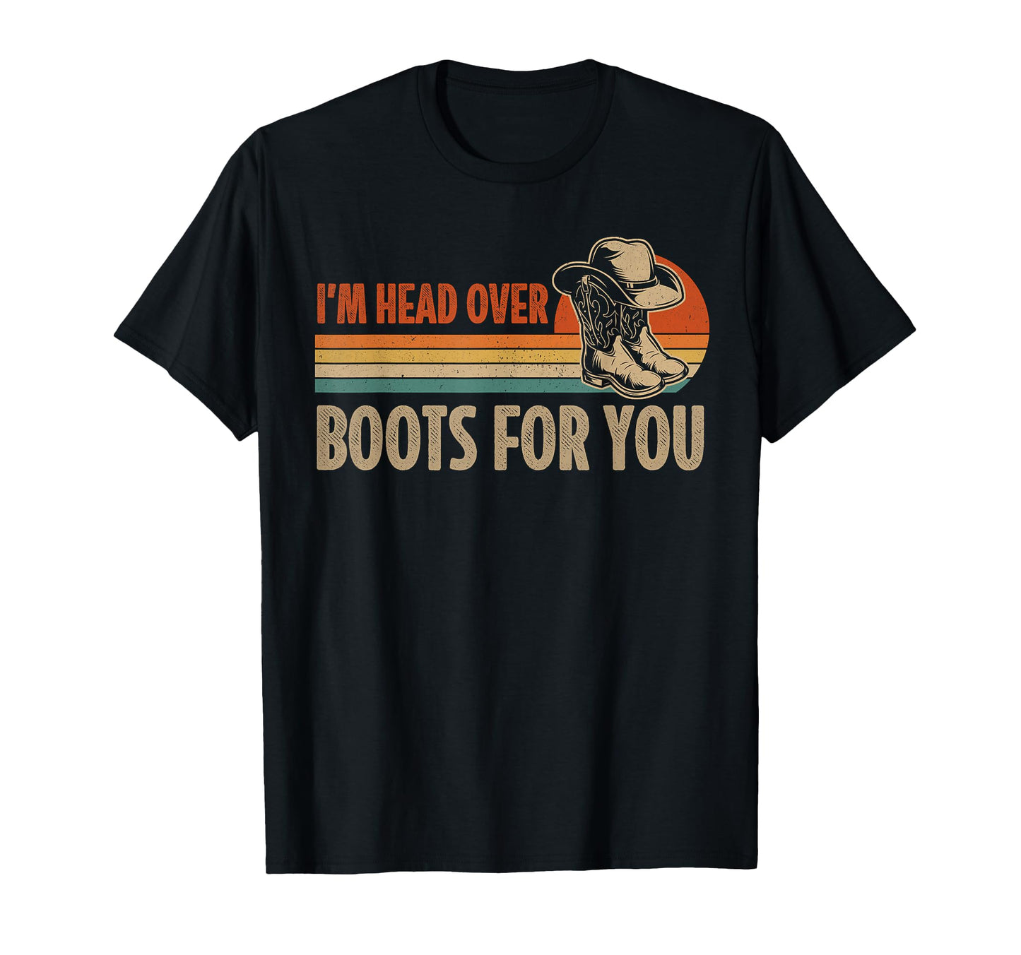 Im Head Over Boots You Cowboy Hat T-Shirt - Graphic Print Men Women - T-Shirt, Sweatshirt, Hoodie