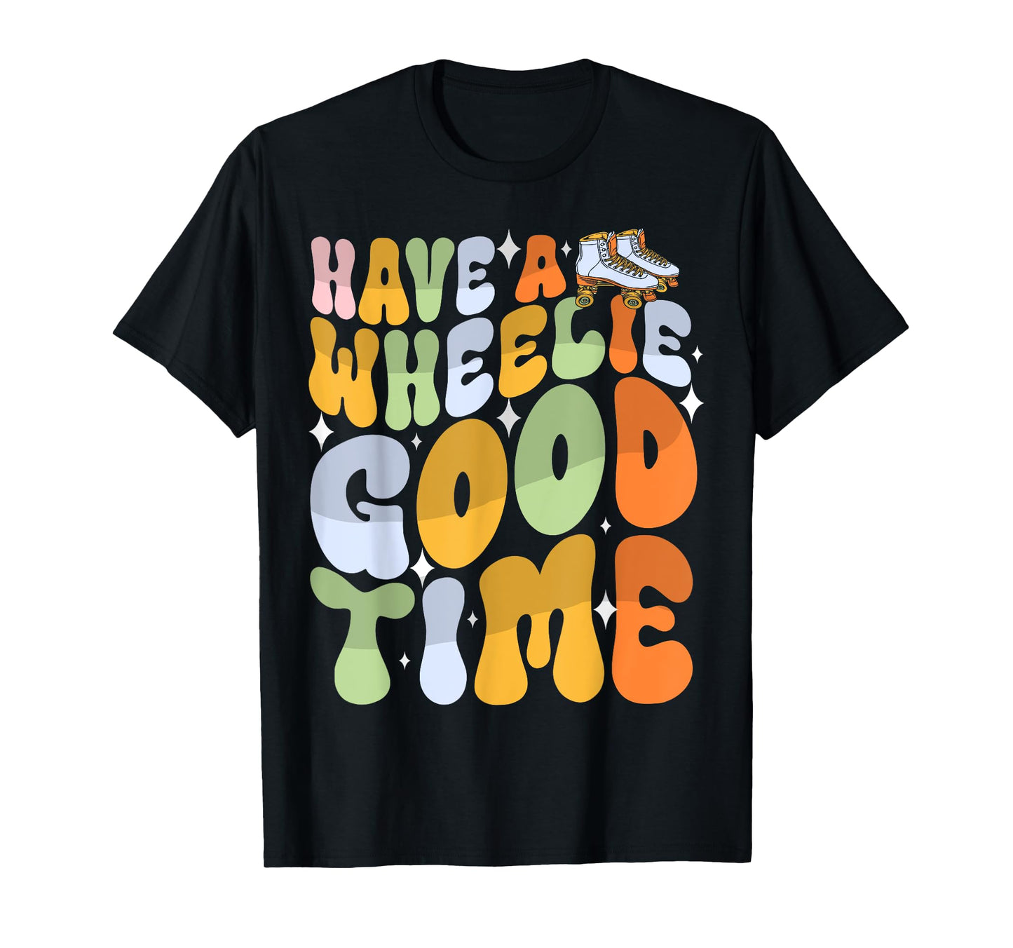 Roller Skating Skate 1970S Have Wheely T-Shirt - Novelty Apparel for Adults - T-Shirt, Sweatshirt, Hoodie