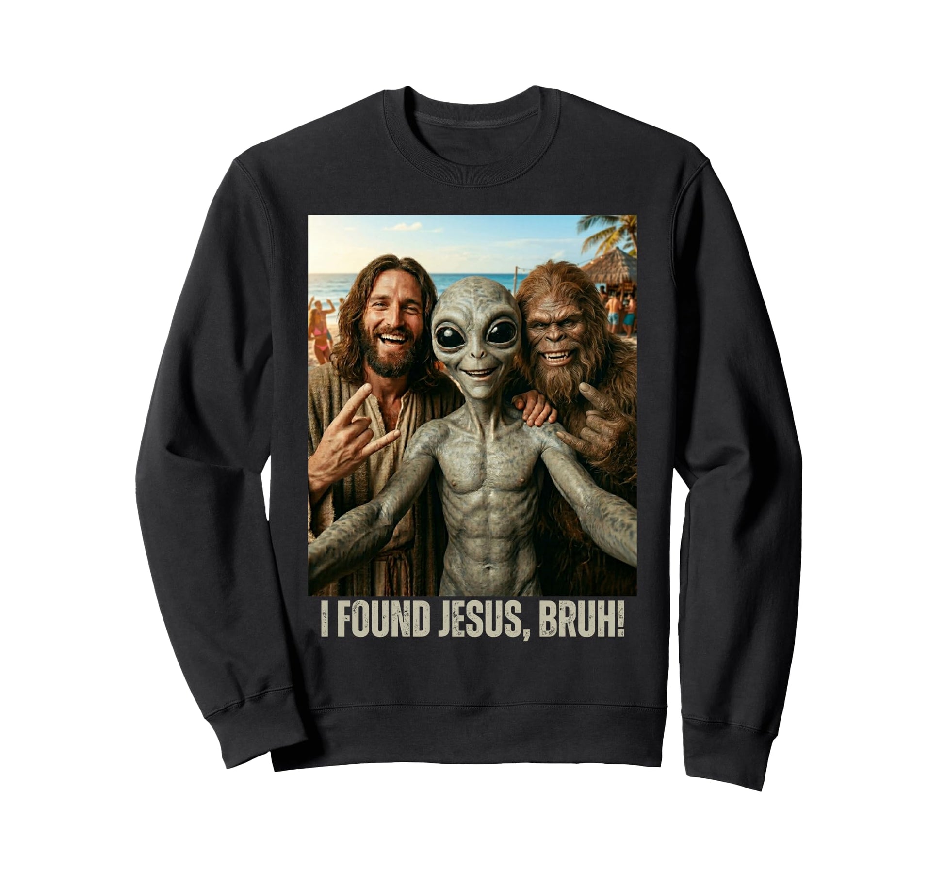 Bruh Bigfoot Alien Jesus Rock Sweatshirt - Casual Everyday Wear Unisex - T-Shirt, Sweatshirt, Hoodie