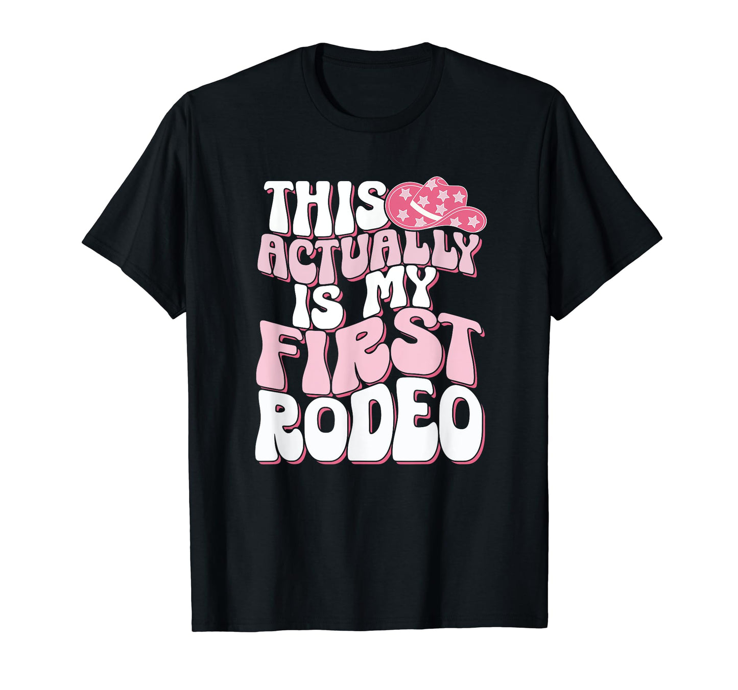 This Is Actually My First Rodeo T-Shirt - Aesthetic Graphic Men Women - T-Shirt, Sweatshirt, Hoodie
