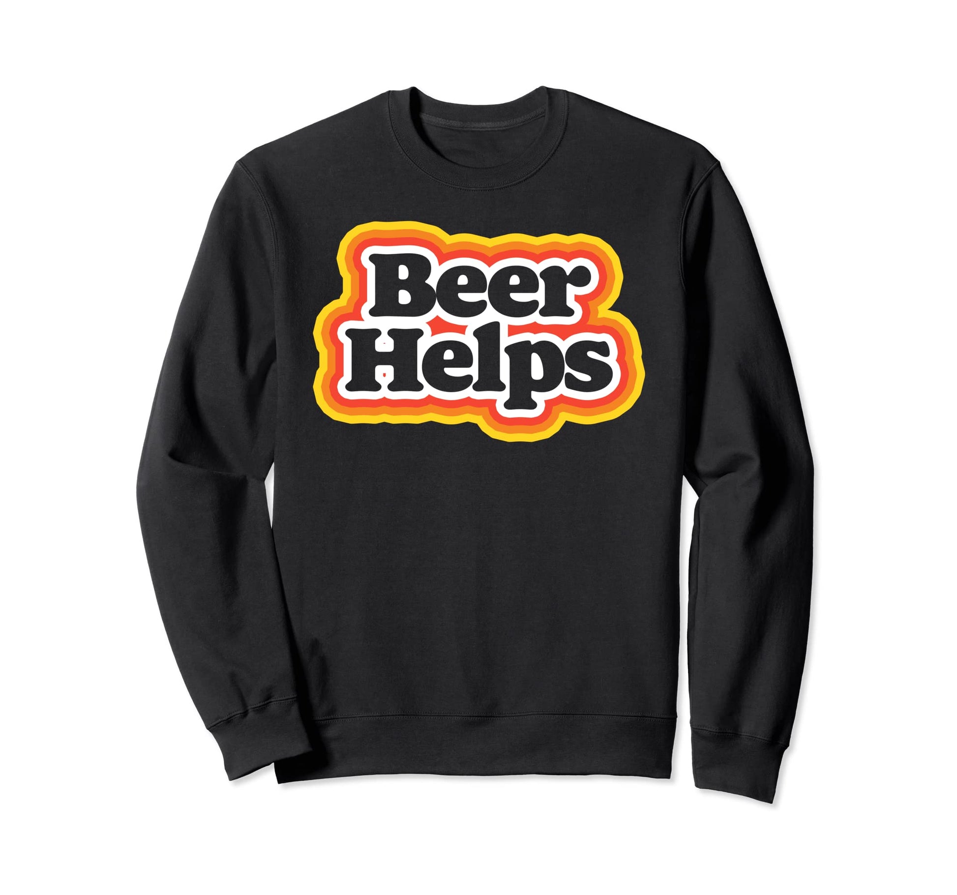 Beer Helps Funny 70S Typography Sweatshirt - Custom Art Print Men Women - T-Shirt, Sweatshirt, Hoodie