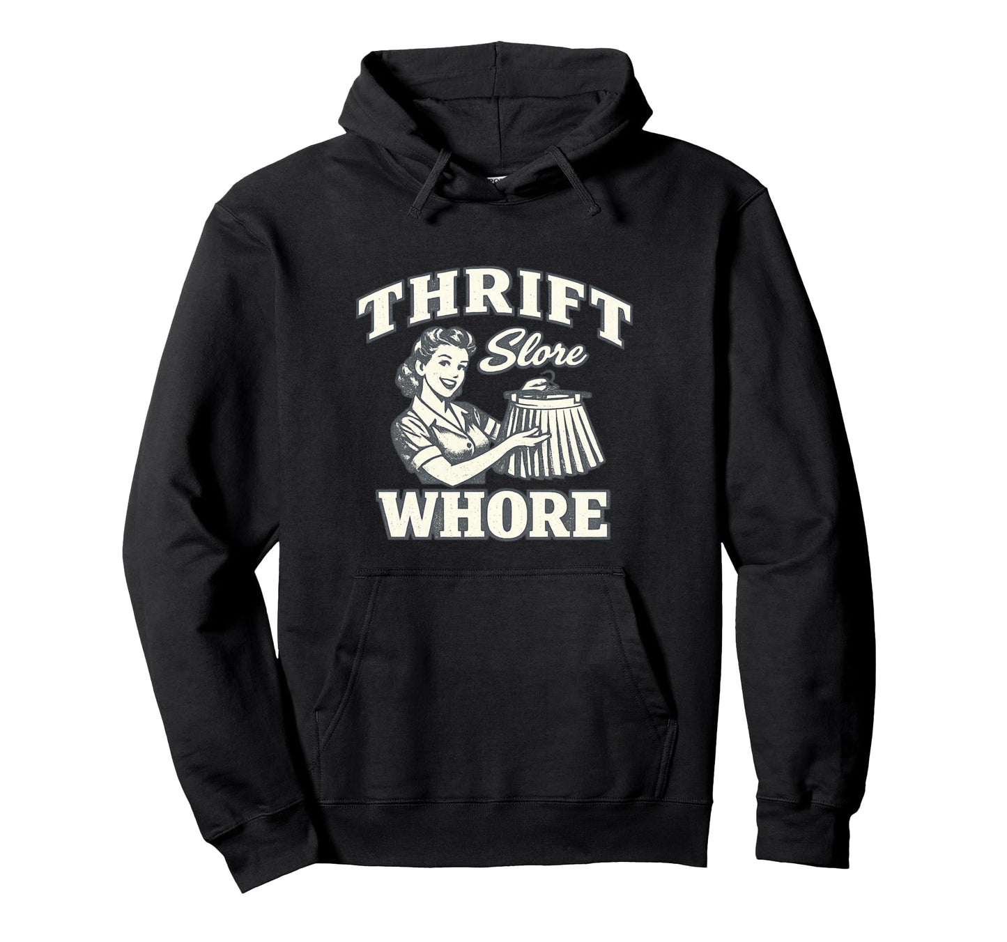 Thrift Store Whore Funny Thrifting Novelty Hoodie - Novelty Apparel Unisex - T-Shirt, Sweatshirt, Hoodie