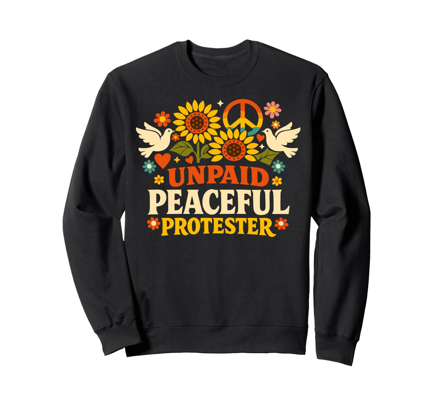 Unpaid Peaceful Protester Floral Sweatshirt - Minimalist Print Men Women - T-Shirt, Sweatshirt, Hoodie