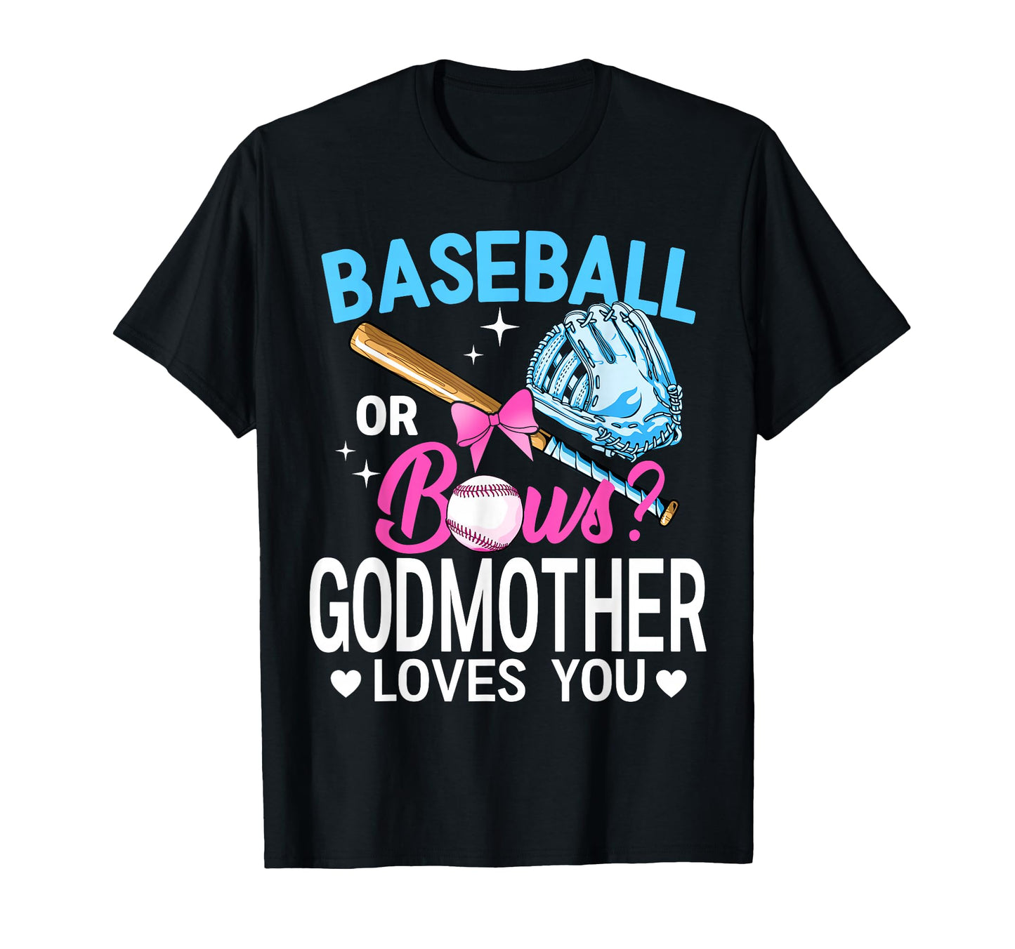 Baseball Or Bows Godmother Loves T-Shirt - Casual Everyday Wear for Adults - T-Shirt, Sweatshirt, Hoodie