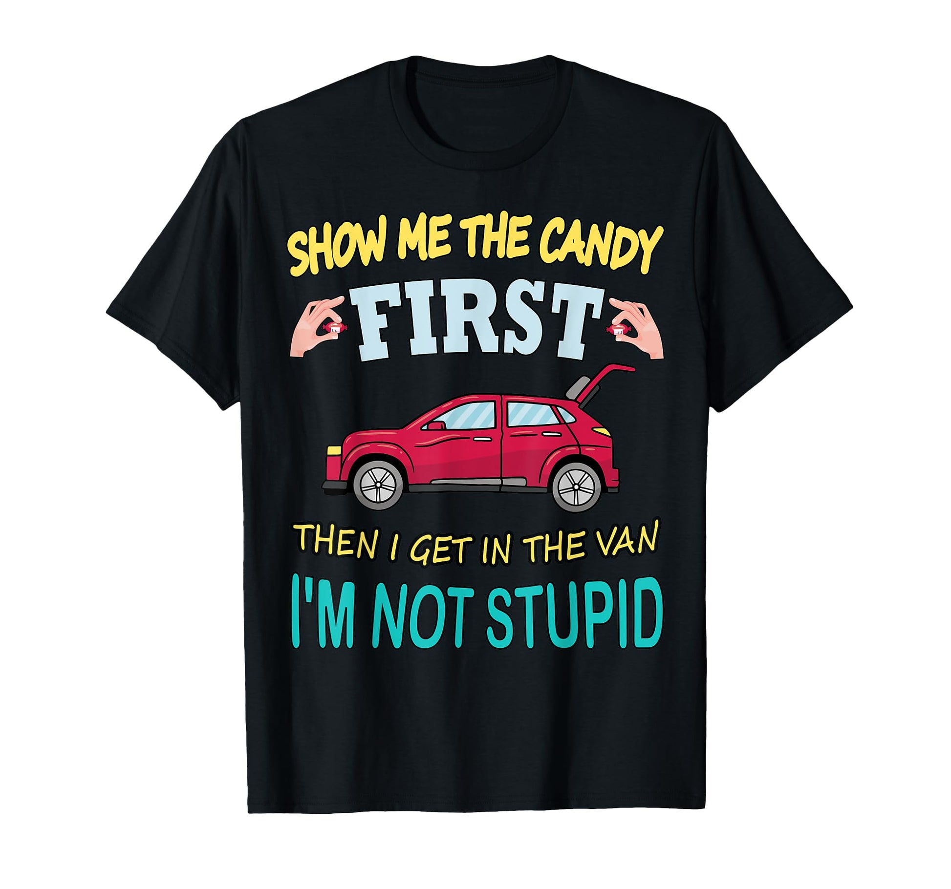Show Me Candy First Then I Get Van T-Shirt - Fun Novelty Design for Adults - T-Shirt, Sweatshirt, Hoodie