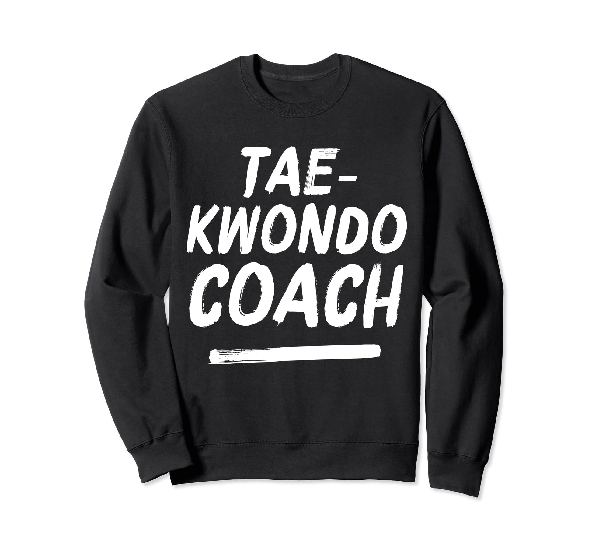 Taekwondo Coach Martial Arts Sweatshirt - Aesthetic Graphic Men Women - T-Shirt, Sweatshirt, Hoodie