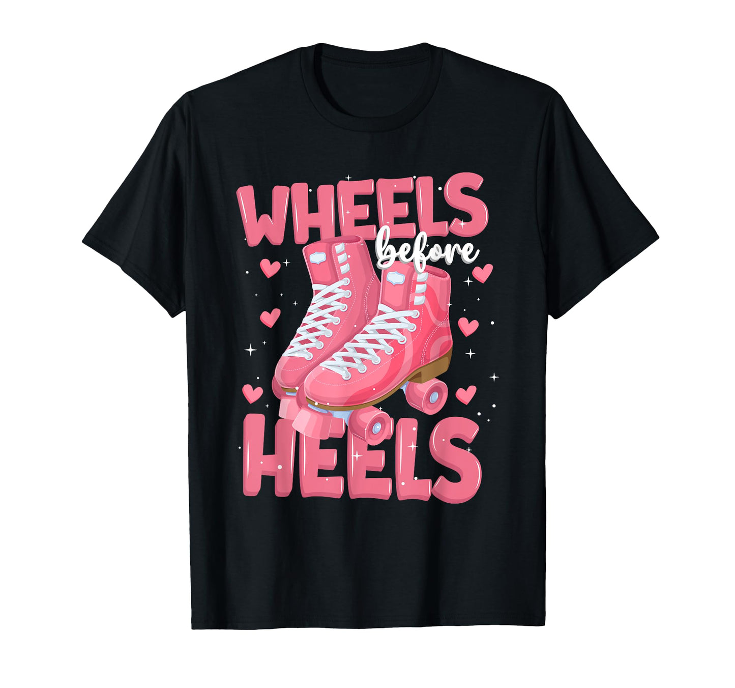 Roller Skater Wheels Before Heels Roller T-Shirt - Graphic Print Men Women - T-Shirt, Sweatshirt, Hoodie