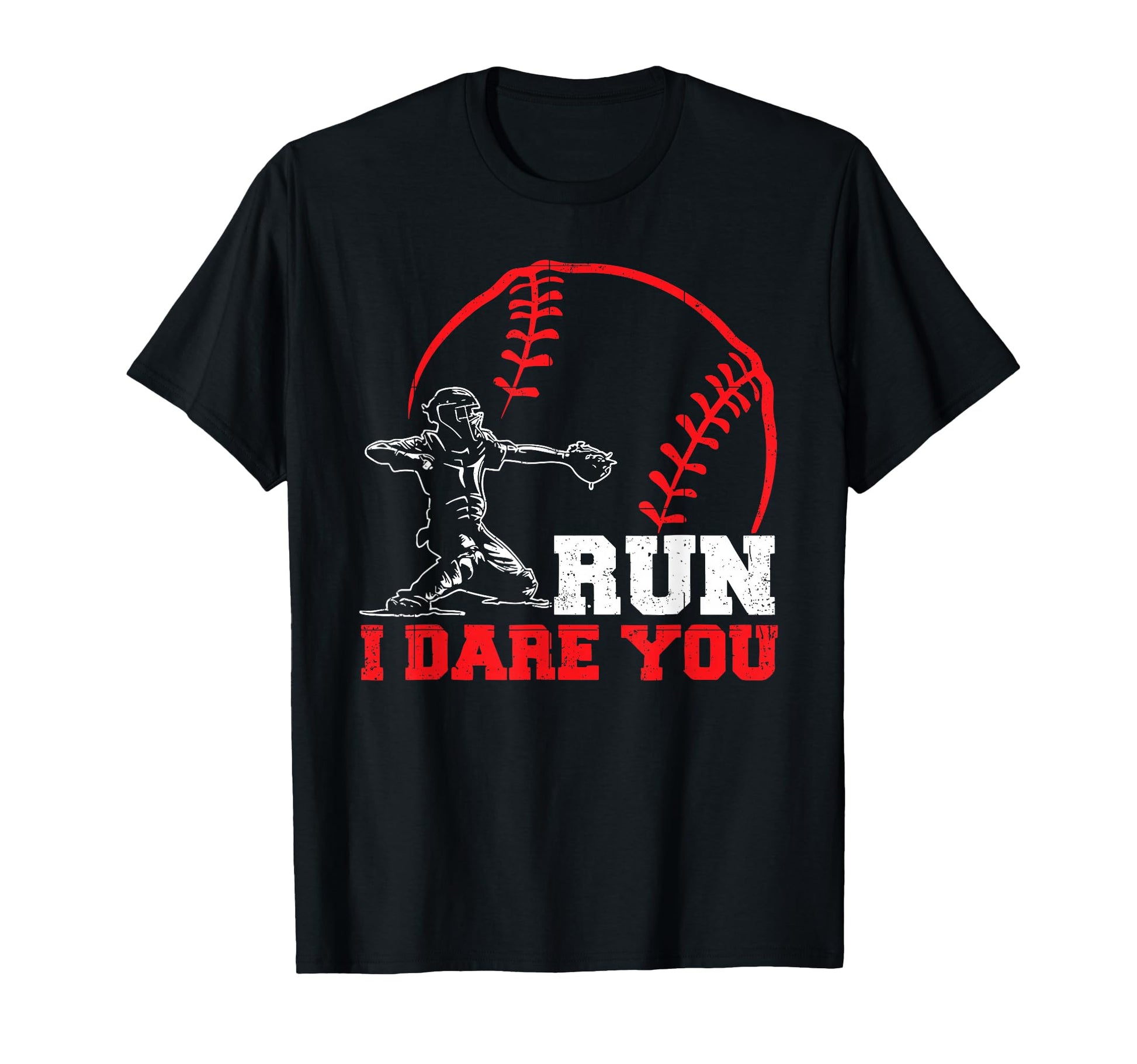 Run I Dare You Funny Baseball Catcher T-Shirt - Graphic Print Men Women - T-Shirt, Sweatshirt, Hoodie