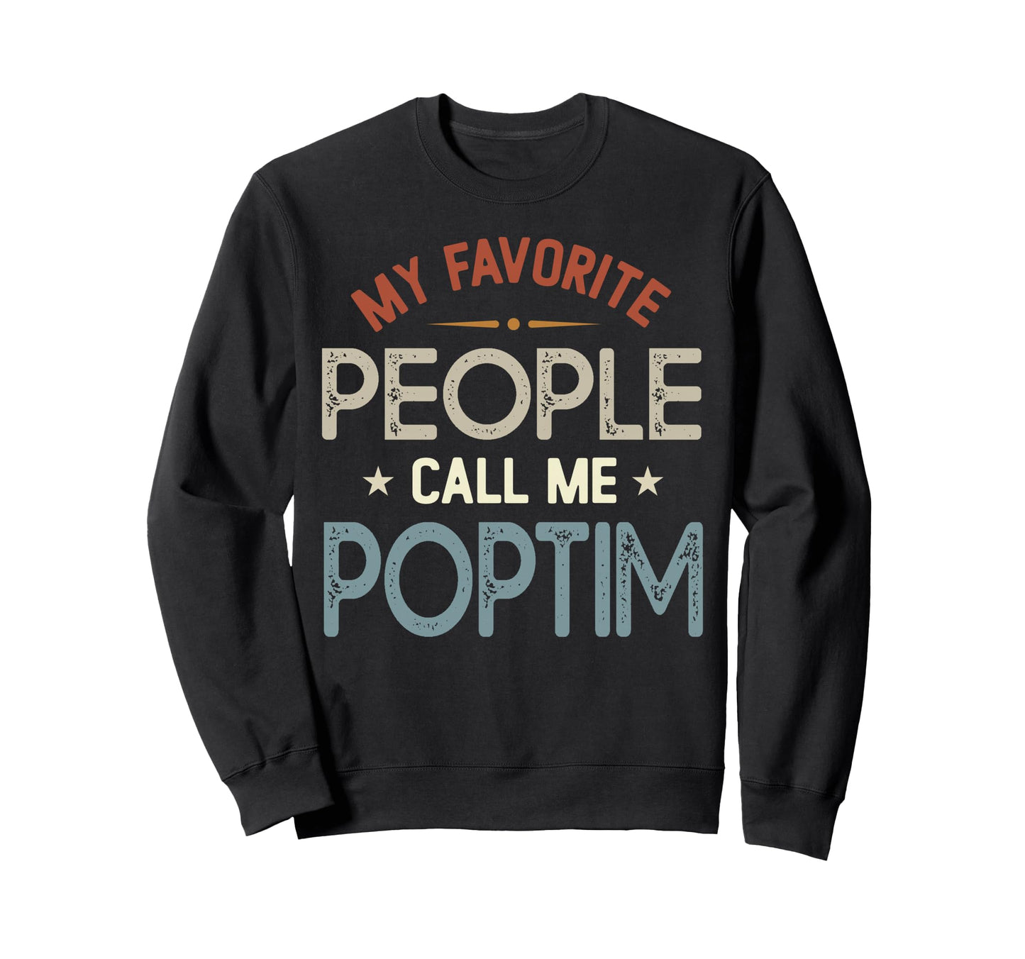 My Favorite People Call Me Poptim Sweatshirt - Aesthetic Graphic Unisex - T-Shirt, Sweatshirt, Hoodie