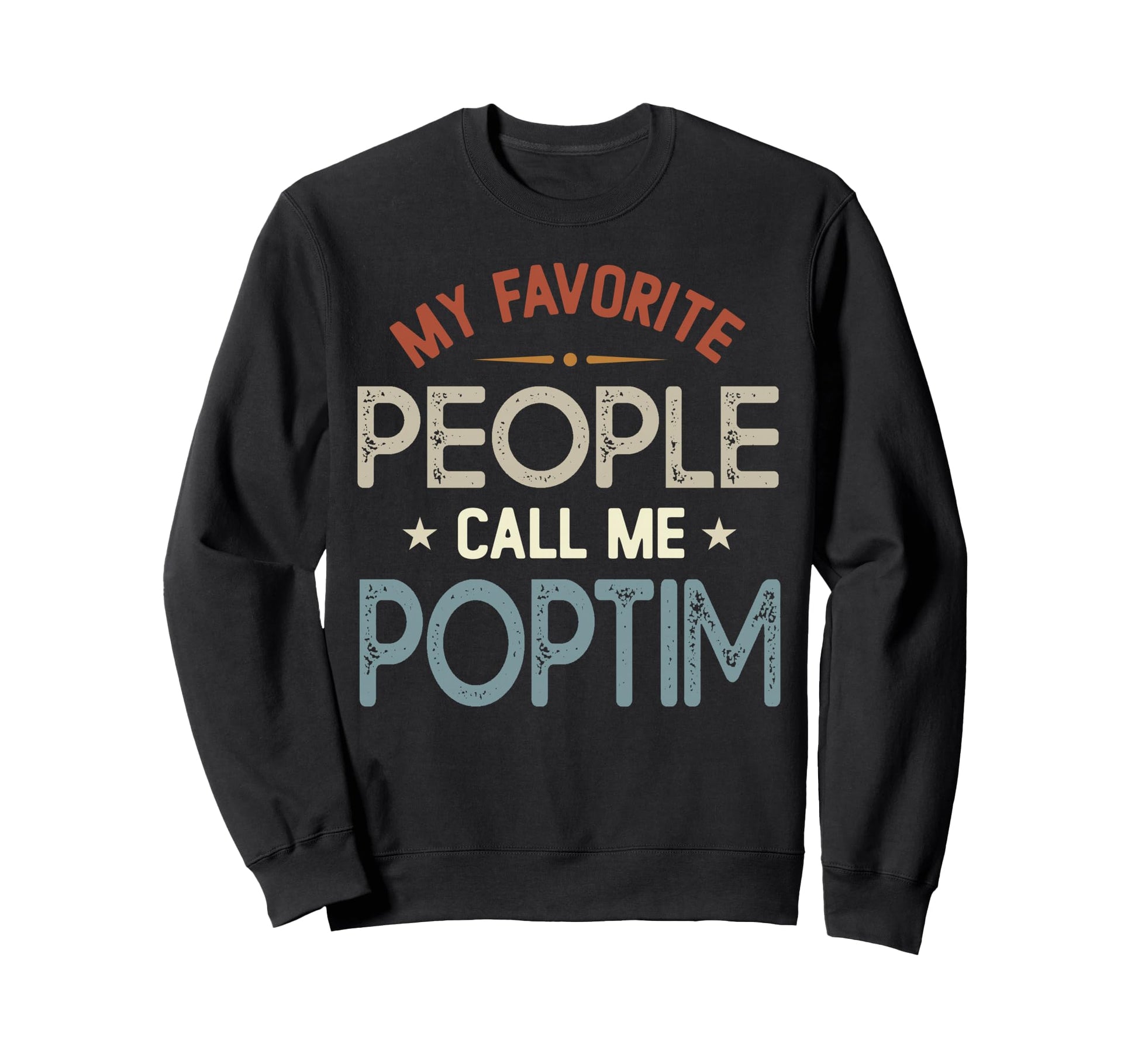 My Favorite People Call Me Poptim Sweatshirt - Aesthetic Graphic Unisex - T-Shirt, Sweatshirt, Hoodie