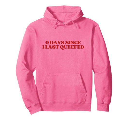 0 Days Since I Last Queefed Y2K Hoodie - Fun Novelty Design Men Women - T-Shirt, Sweatshirt, Hoodie