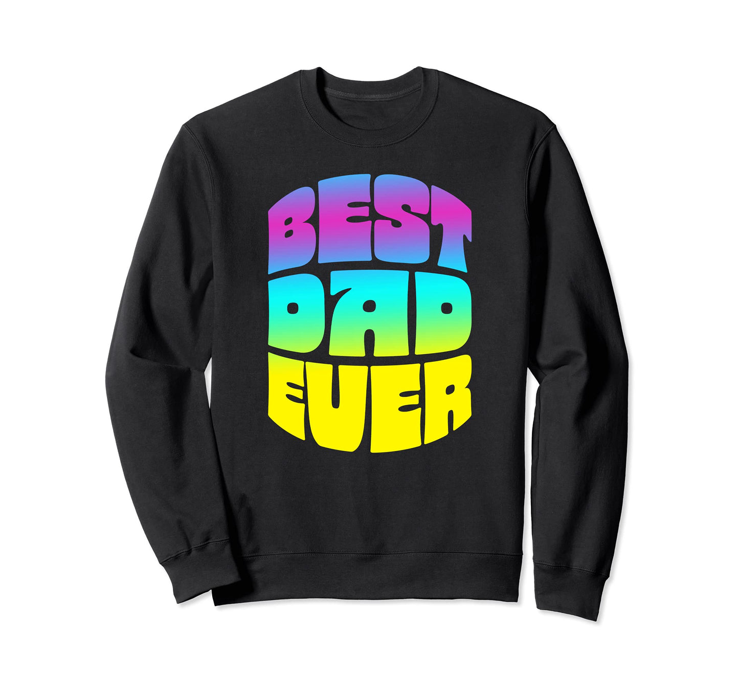 Best Dad Ever Seventies Typography Sweatshirt - Novelty Apparel Men Women - T-Shirt, Sweatshirt, Hoodie