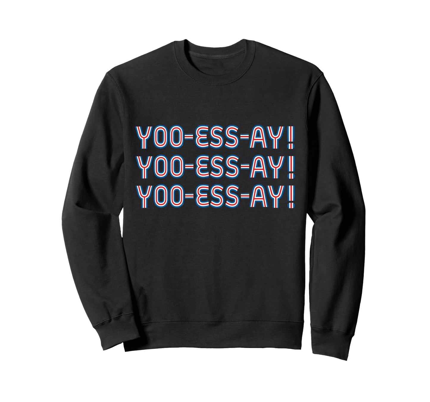 Yoo Ess Ay Funny Repeated Usa Sweatshirt - Casual Everyday Wear Unisex - T-Shirt, Sweatshirt, Hoodie