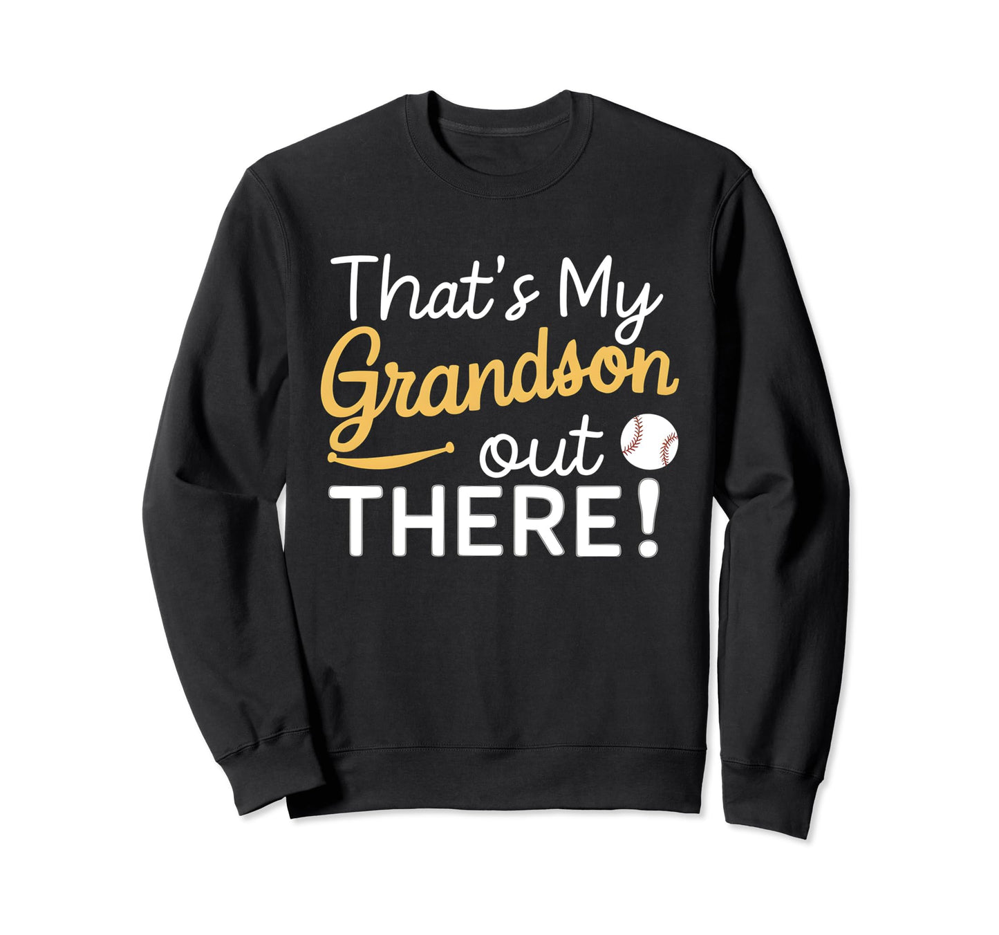 Thats My Grandson Out There Sweatshirt - Fun Novelty Design for Adults - T-Shirt, Sweatshirt, Hoodie