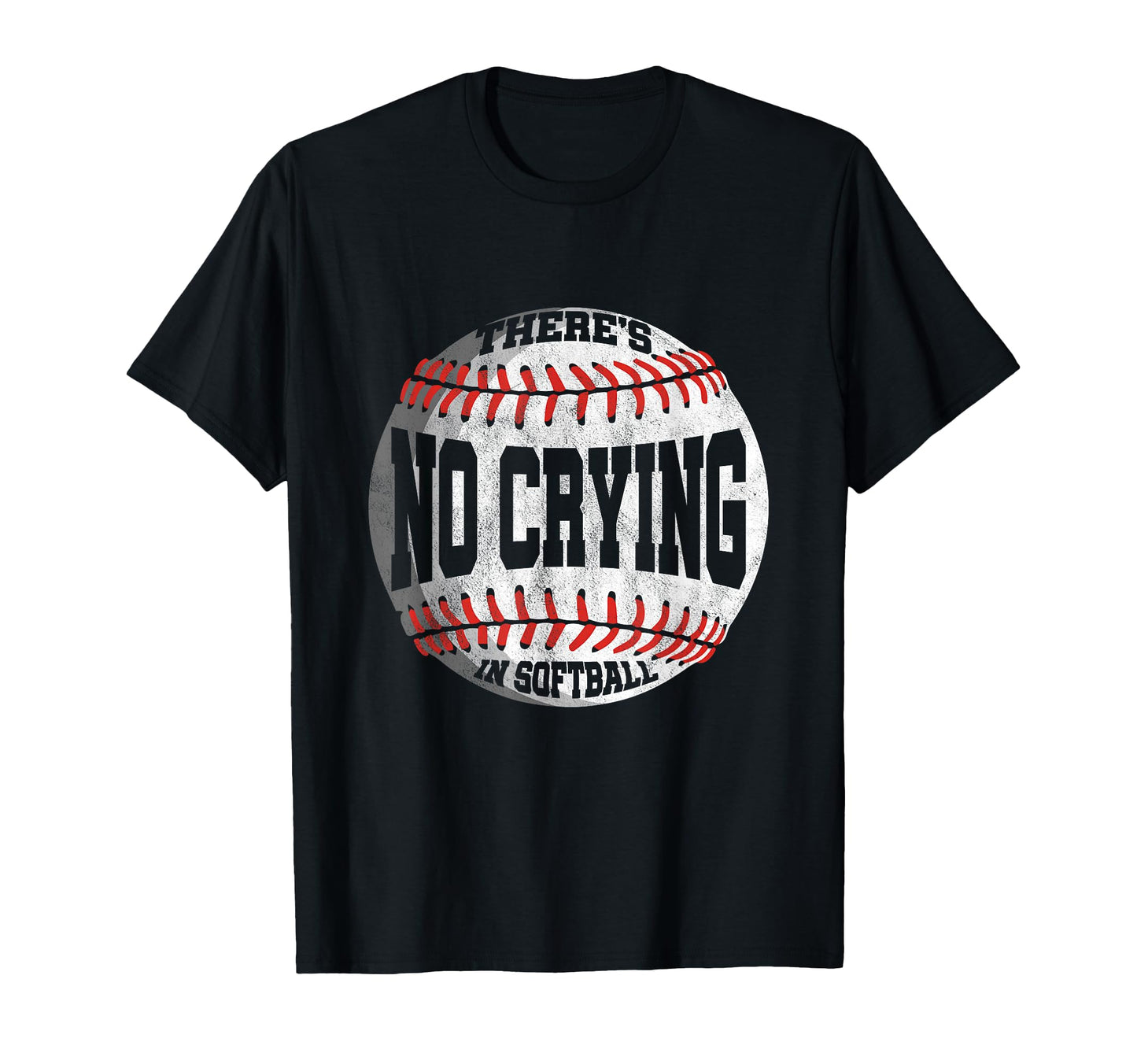No Crying Softball Baseball Player T-Shirt - Casual Everyday Wear Unisex - T-Shirt, Sweatshirt, Hoodie