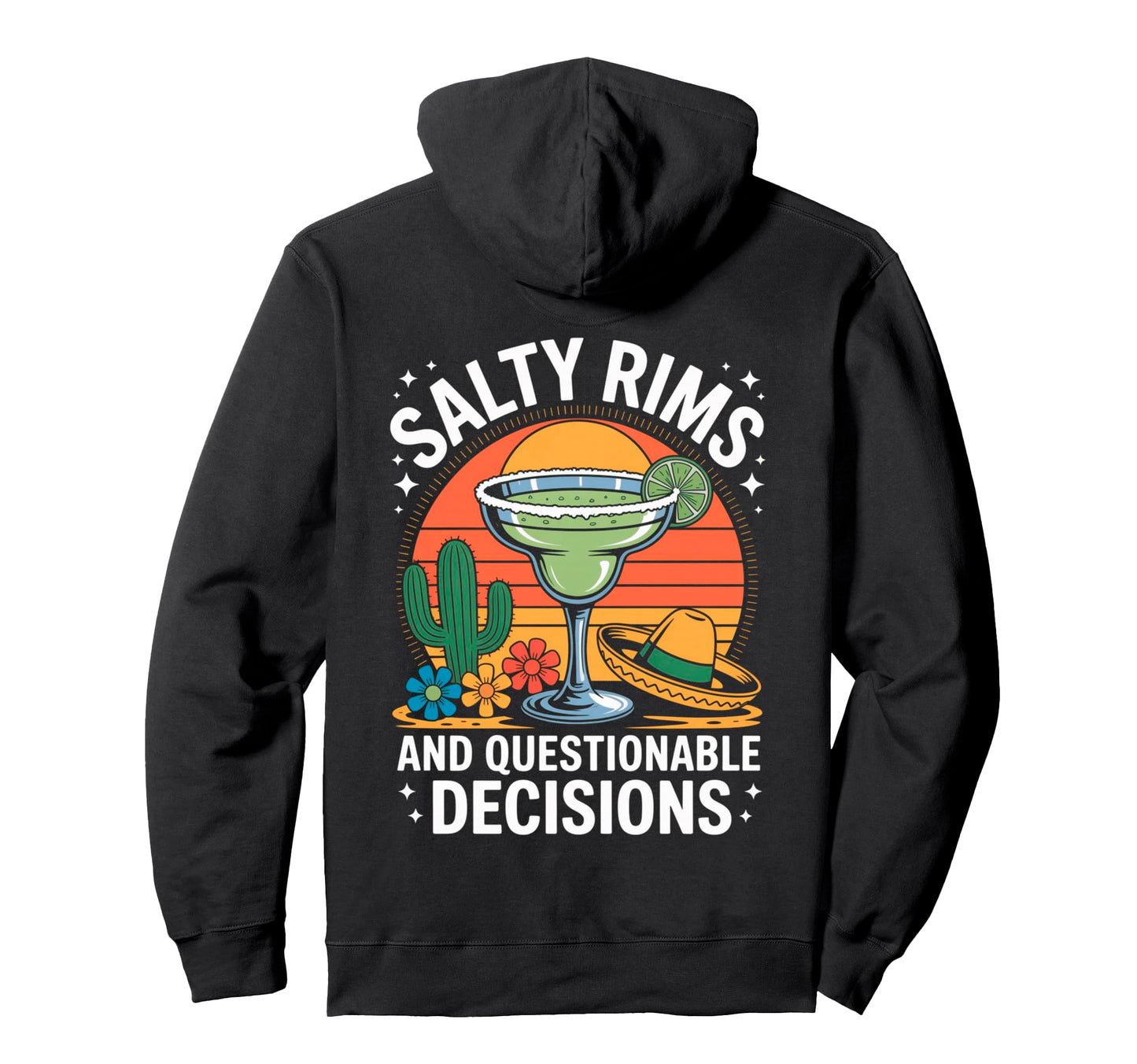 Salty Rims And Questionable Decisions Hoodie - Fun Novelty Design Unisex - T-Shirt, Sweatshirt, Hoodie