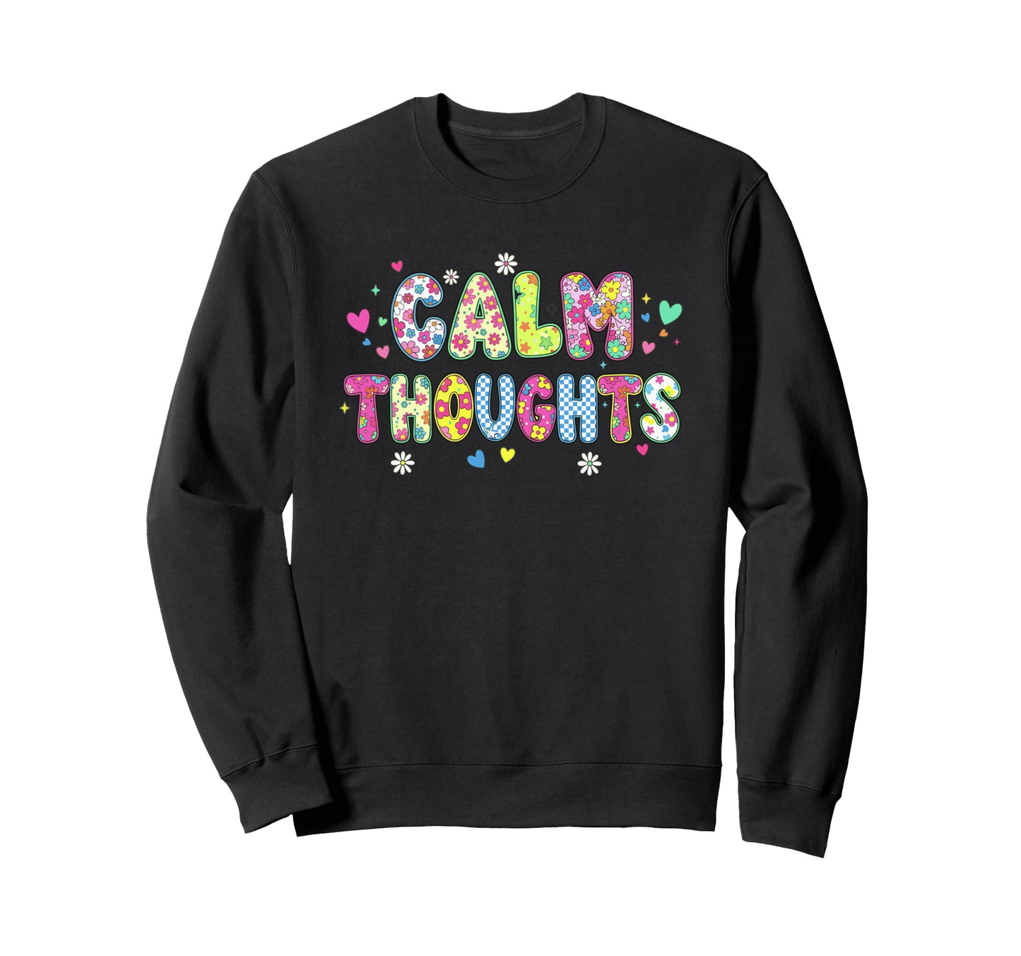Groovy Floral Calm Thoughts Calm Sweatshirt - Fun Novelty Design Unisex - T-Shirt, Sweatshirt, Hoodie