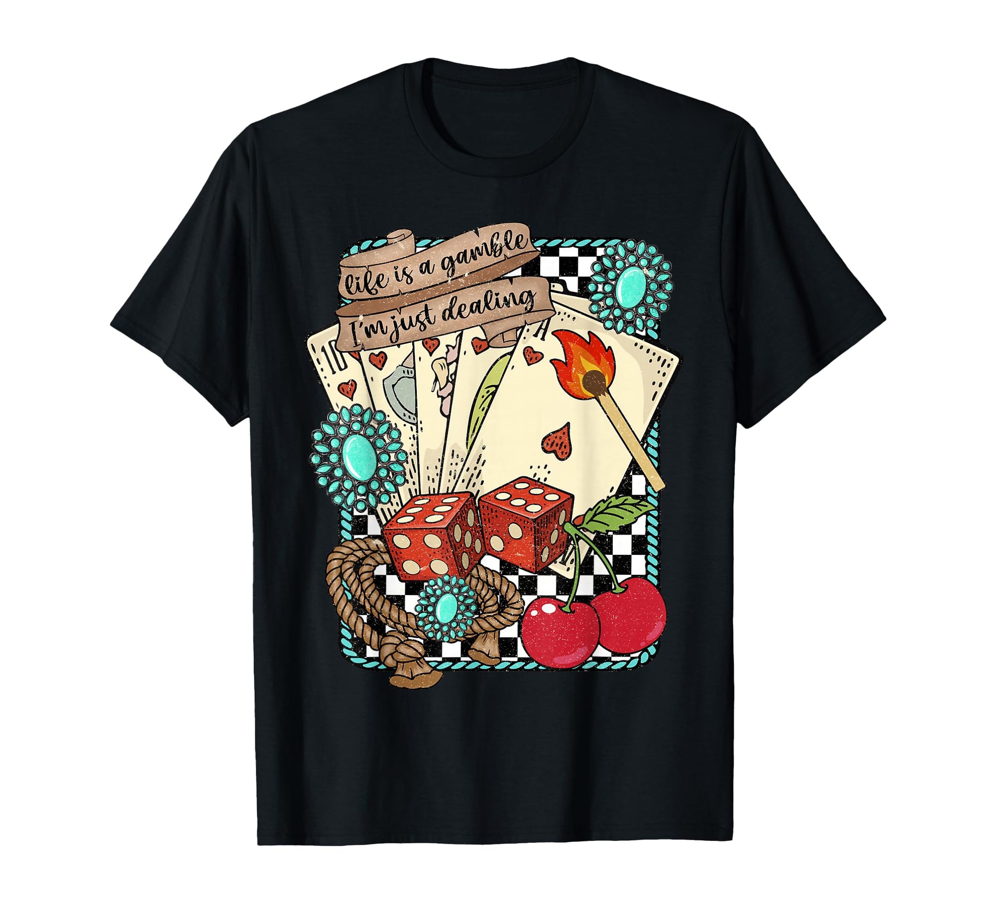Life Is Gamble Im Just Dealing Turquoise T-Shirt - Graphic Print Unisex - T-Shirt, Sweatshirt, Hoodie