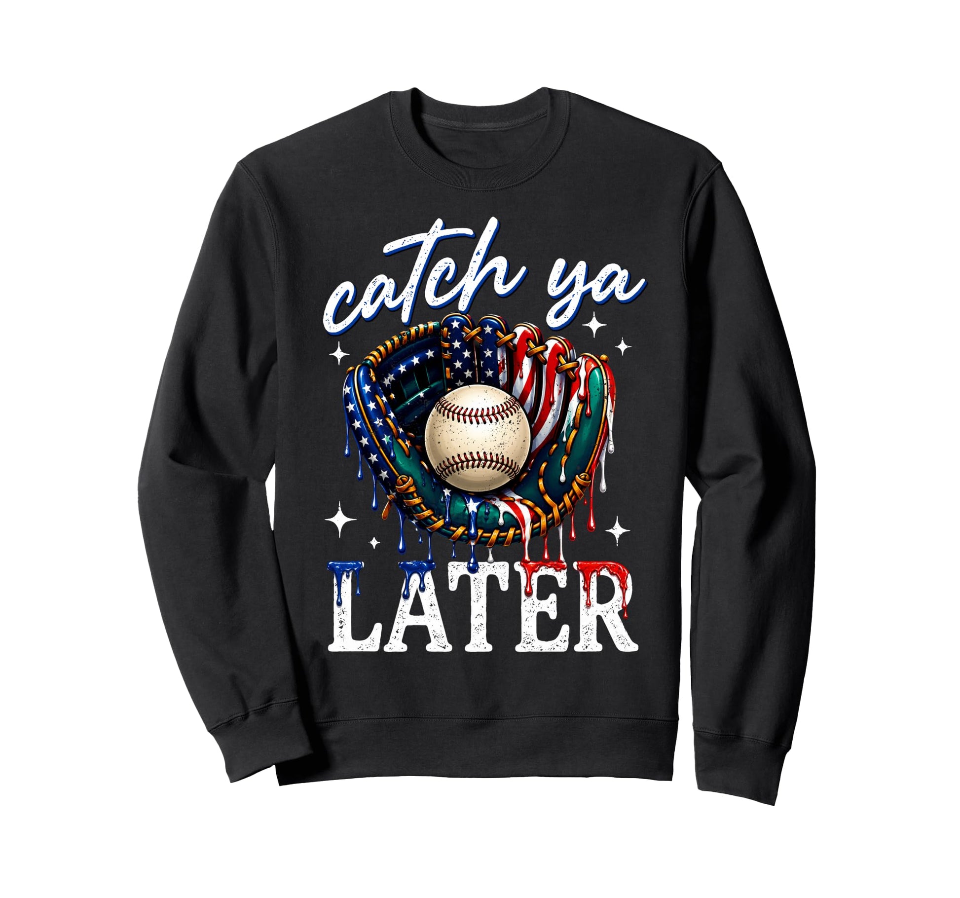 Patriotic Baseball Catch You Later Sweatshirt - Novelty Apparel for Adults - T-Shirt, Sweatshirt, Hoodie