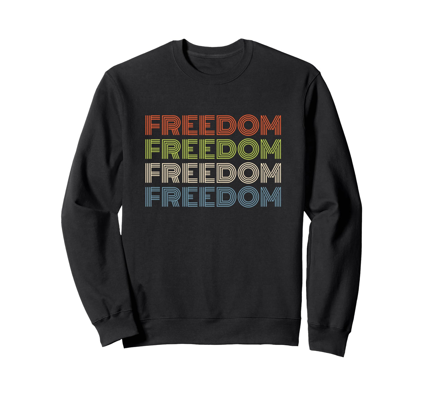 Freedom Bold Repeated Text Sweatshirt - Custom Art Print Unisex - T-Shirt, Sweatshirt, Hoodie