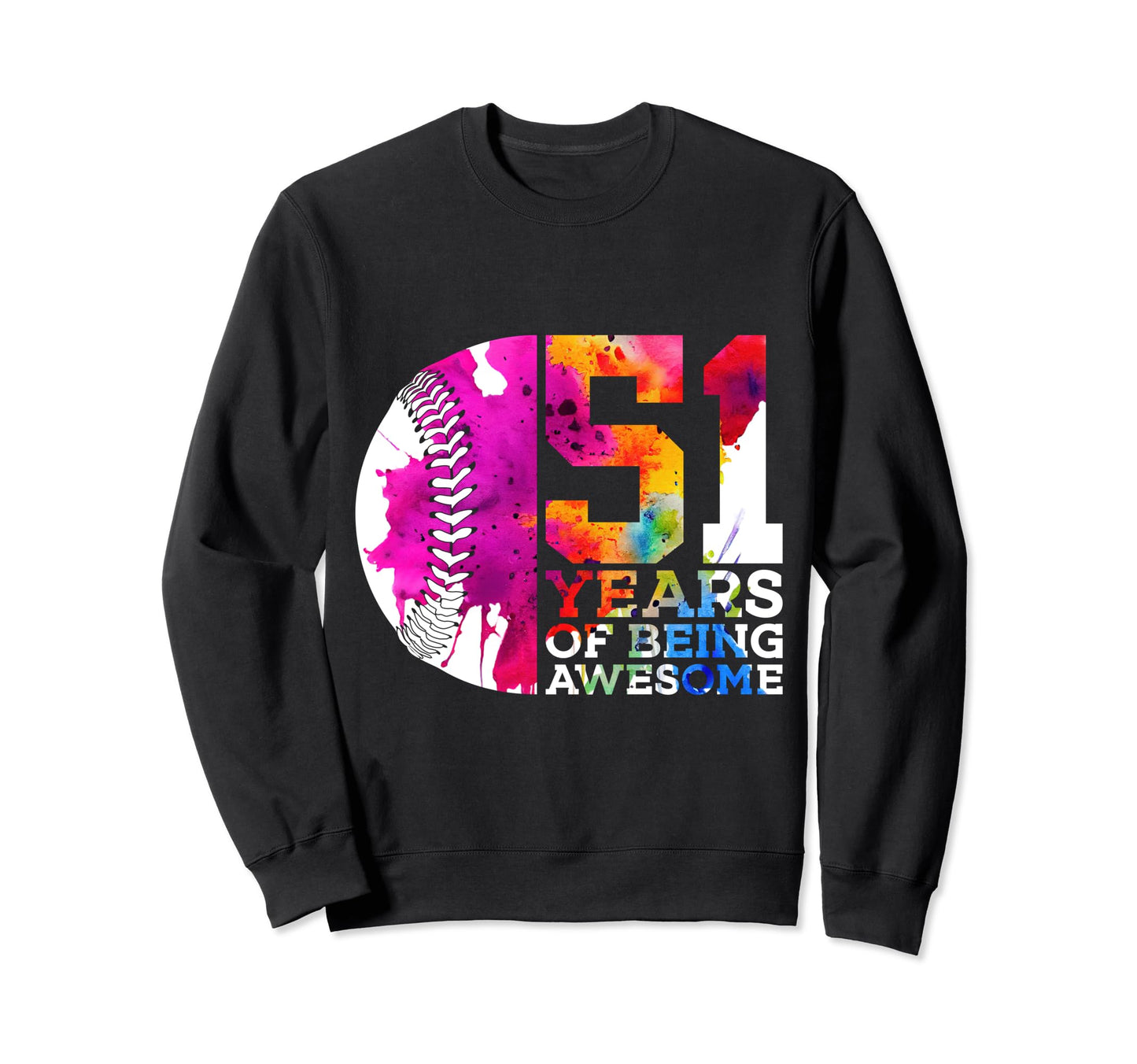 51 Years Being Awesome Baseball 51St Sweatshirt - Graphic Print Men Women - T-Shirt, Sweatshirt, Hoodie