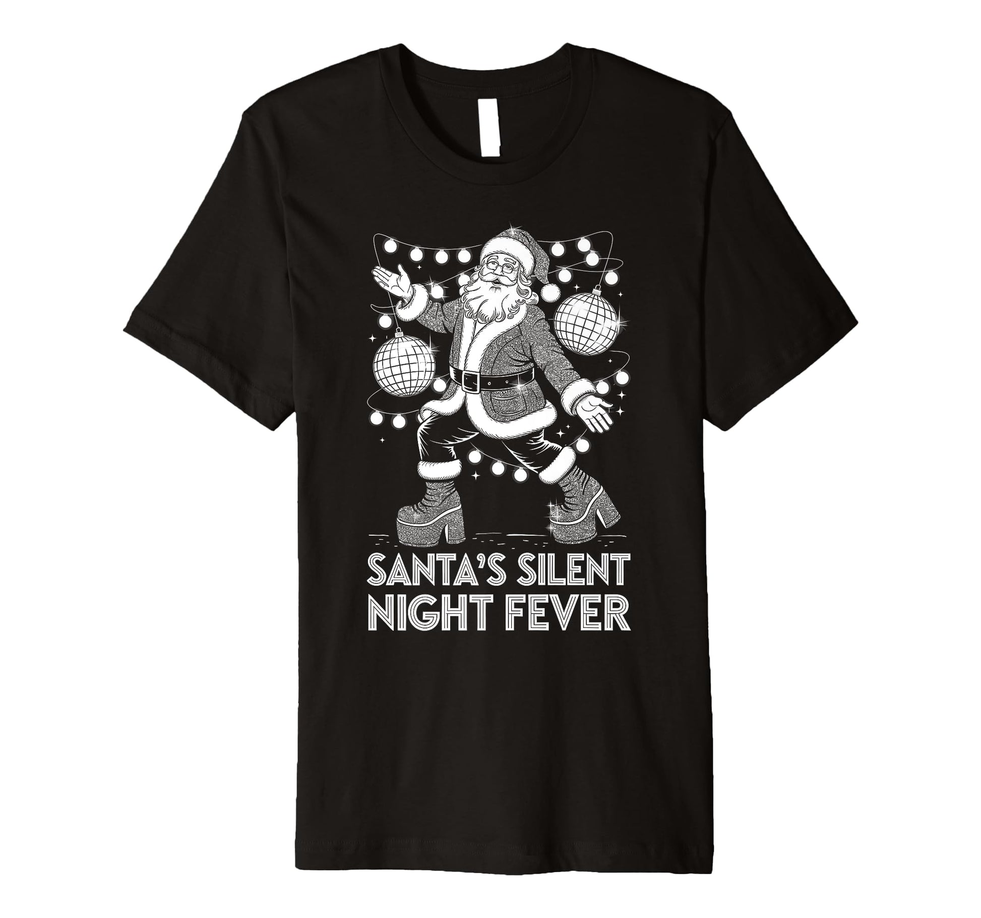 Santas Silent Night Fever Disco T-Shirt - Casual Everyday Wear Unisex - T-Shirt, Sweatshirt, Hoodie