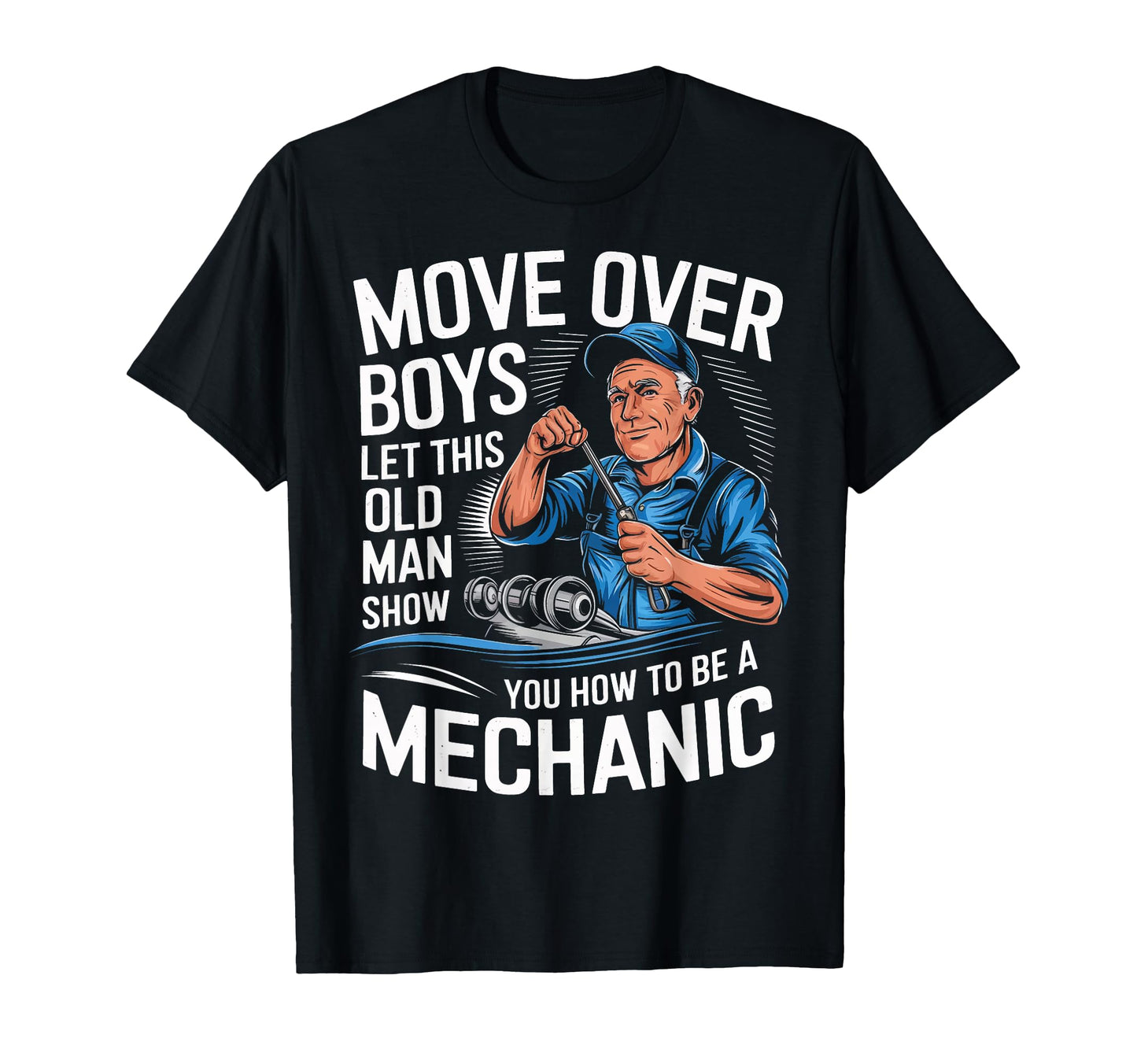 Mechanic Move Over Let This Old Show T-Shirt - Unique Graphic for Adults - T-Shirt, Sweatshirt, Hoodie