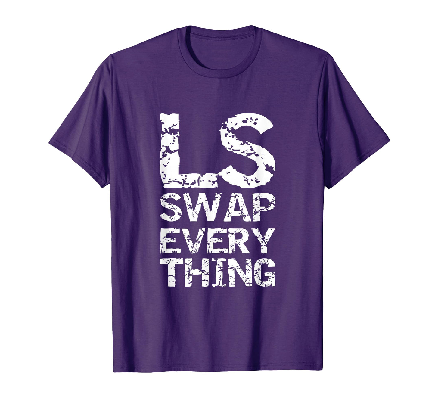 Ls Swap Everything Car Enthusiast Mechanic T-Shirt - Novelty Apparel Unisex - T-Shirt, Sweatshirt, Hoodie