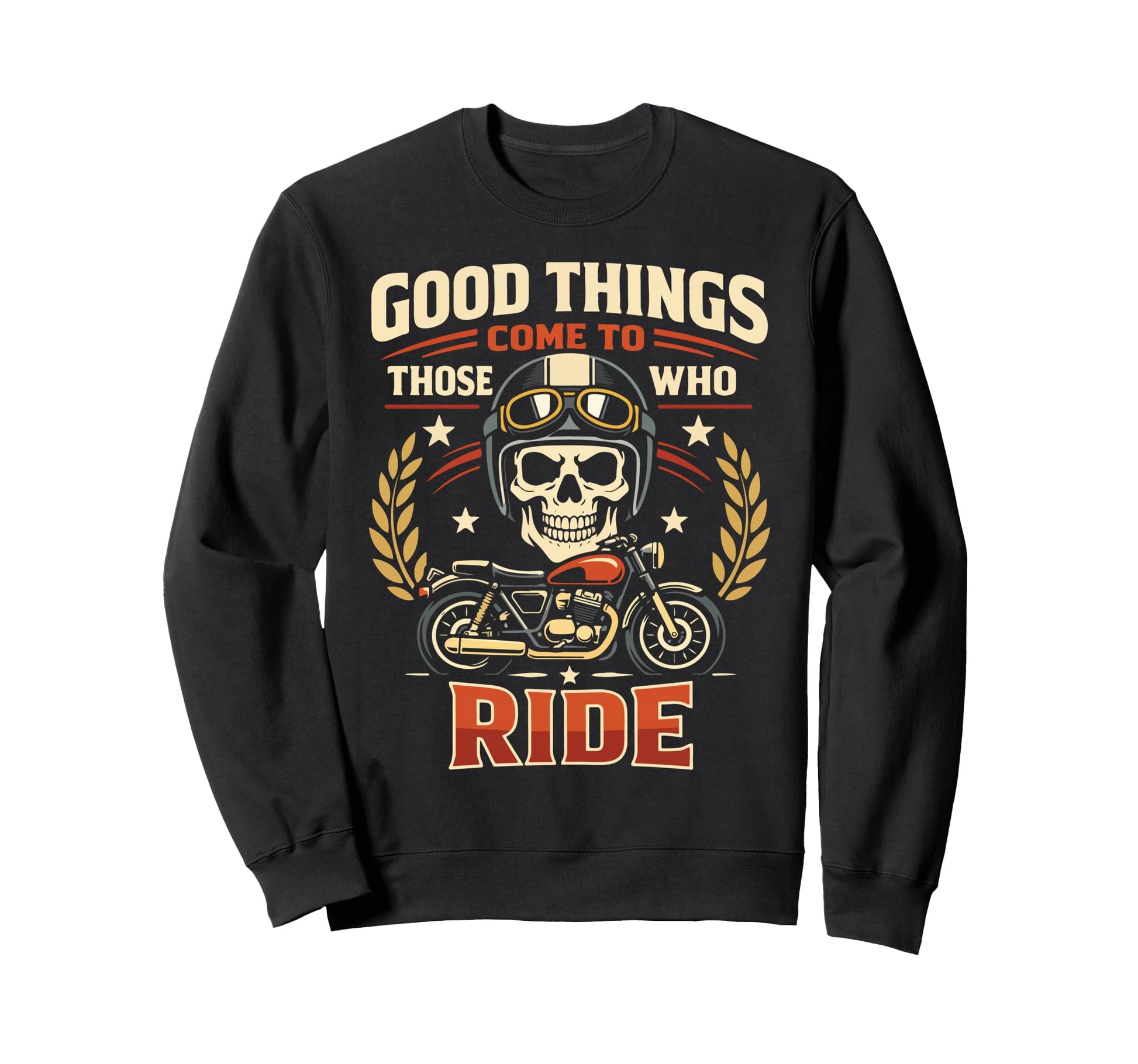 Motorcycle Biker Good Things Sweatshirt - Fun Novelty Design Men Women - T-Shirt, Sweatshirt, Hoodie
