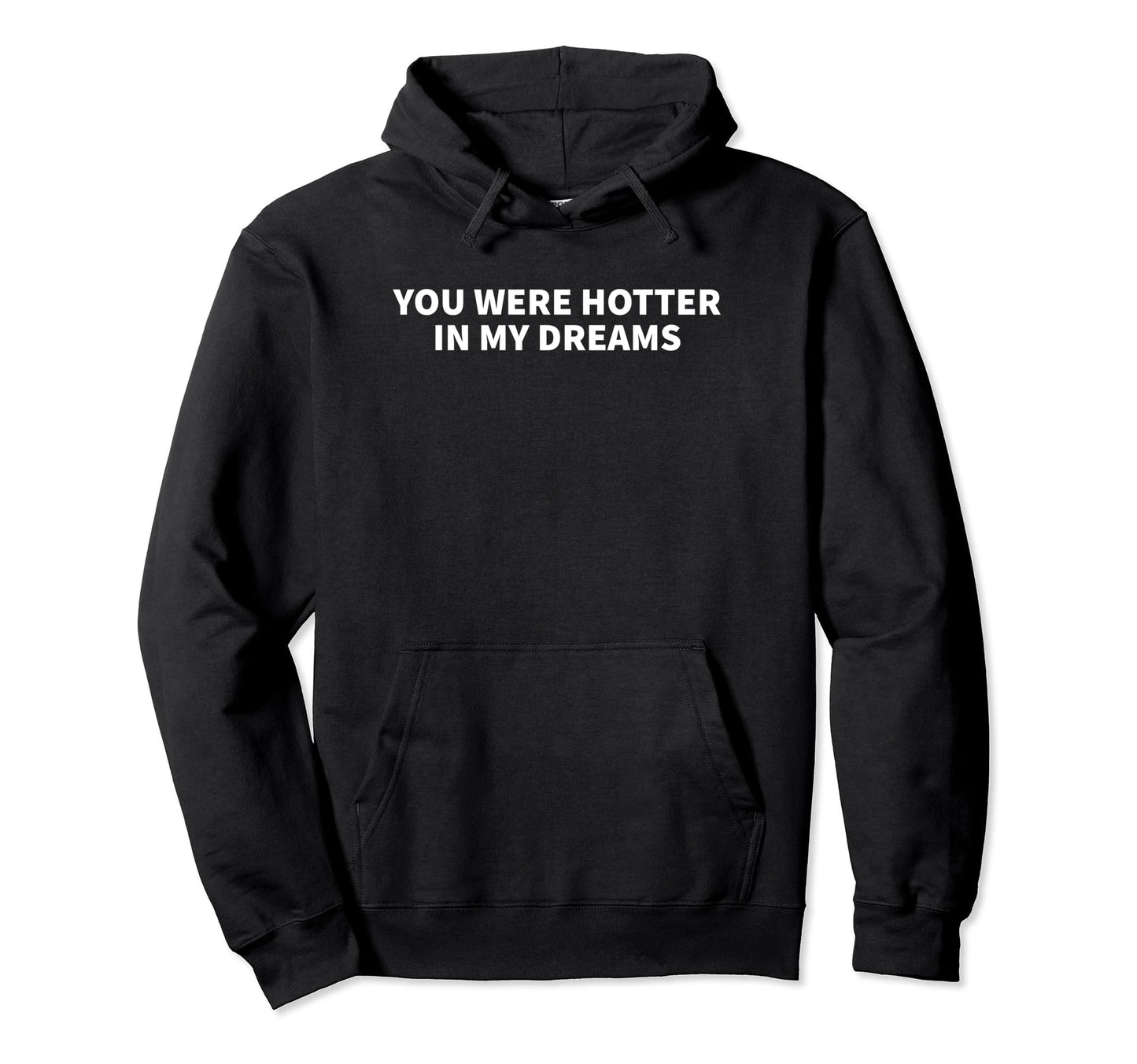 You Were Hotter My Dreams Y2K Aesthetic Hoodie - Graphic Print for Adults - T-Shirt, Sweatshirt, Hoodie