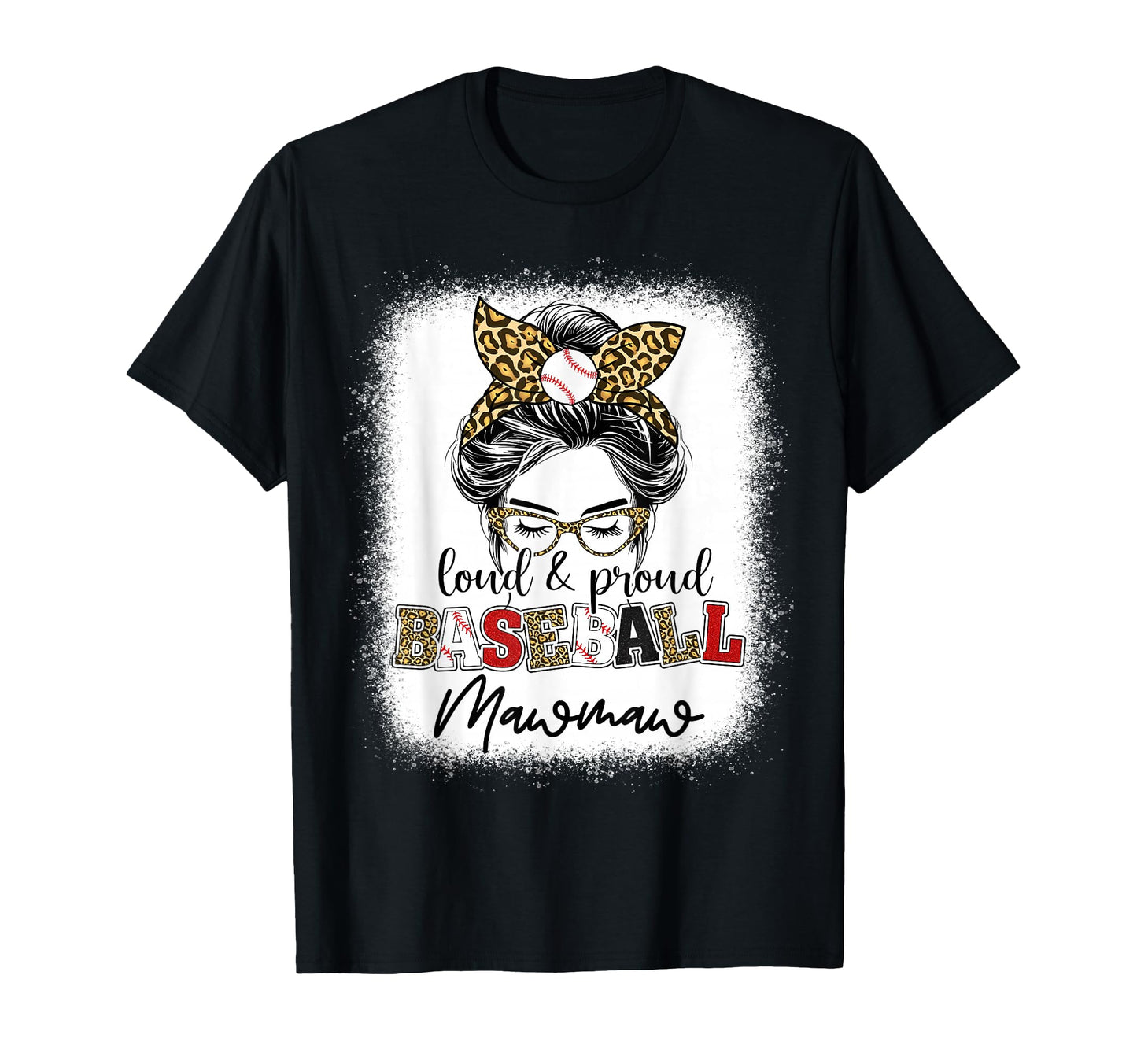 Loud And Proud Baseball Mawmaw Messy T-Shirt - Custom Art Print Men Women - T-Shirt, Sweatshirt, Hoodie