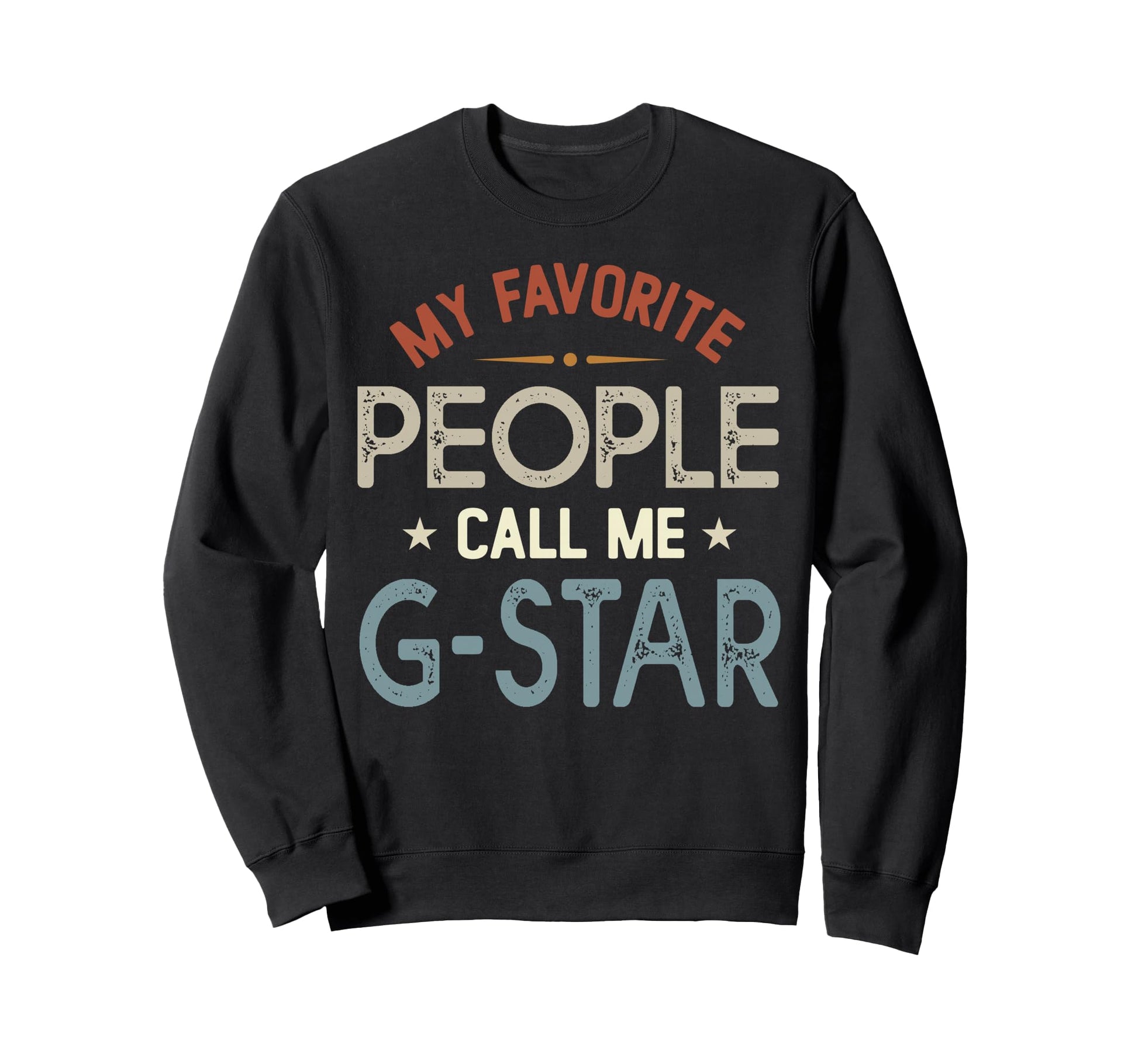 My Favorite People Call Me G Sweatshirt - Casual Everyday Wear Men Women - T-Shirt, Sweatshirt, Hoodie