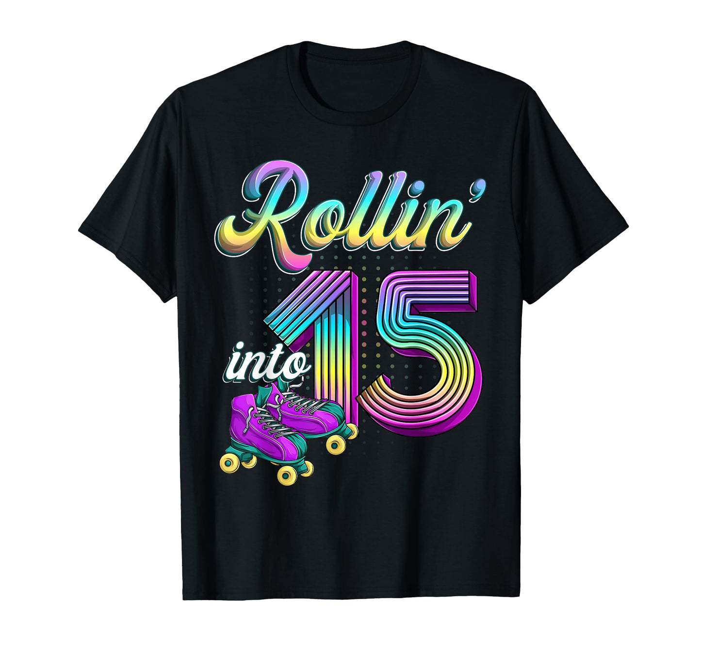 Rolling Into 15 Roller Skates 15Th T-Shirt - Aesthetic Graphic Unisex - T-Shirt, Sweatshirt, Hoodie