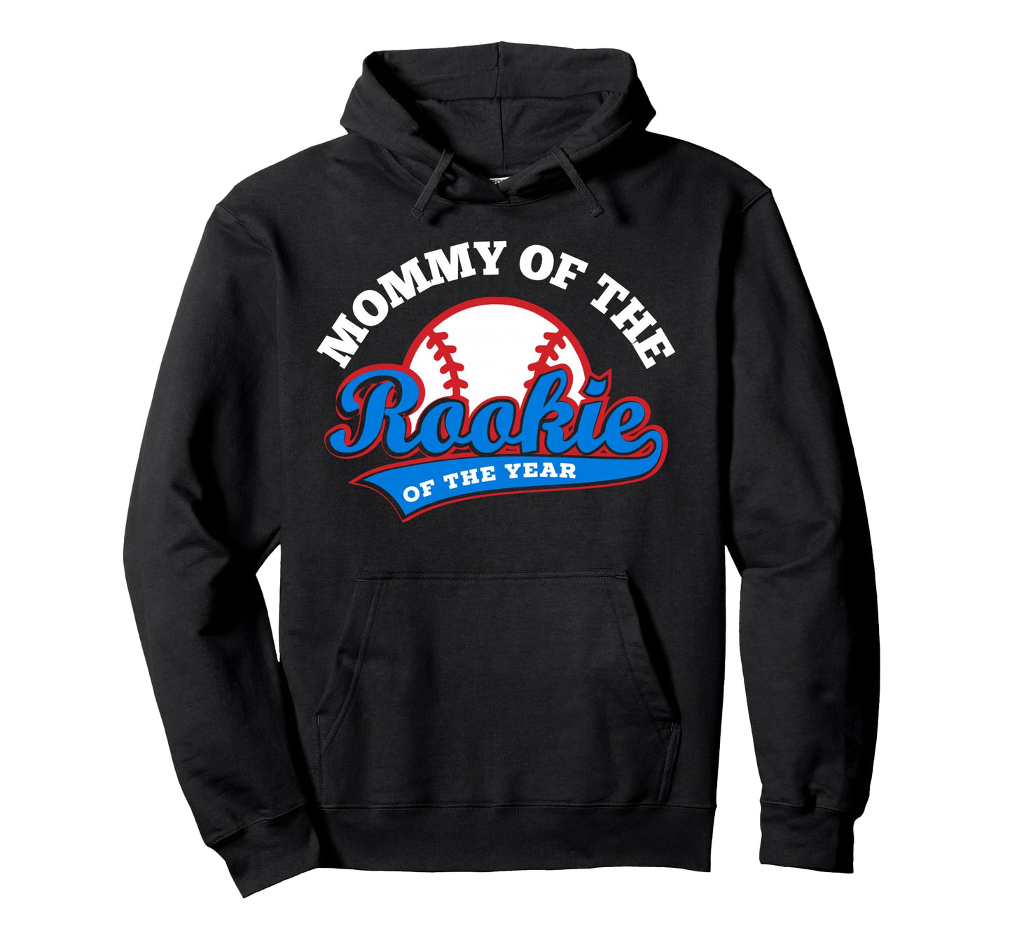 Mommy Rookie Year Baseball Mom First Hoodie - Novelty Apparel for Adults - T-Shirt, Sweatshirt, Hoodie