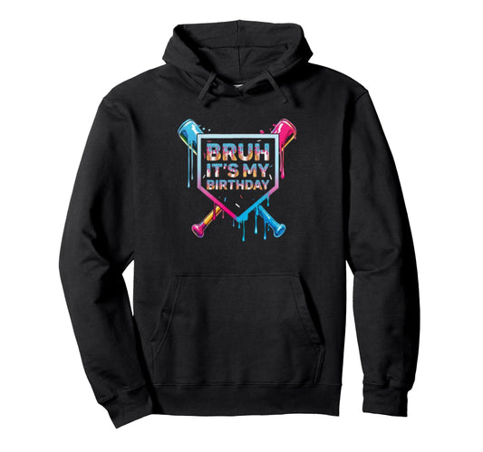 Baseball Birthday Bruh Birthday Drippy Hoodie - Novelty Apparel Unisex - T-Shirt, Sweatshirt, Hoodie