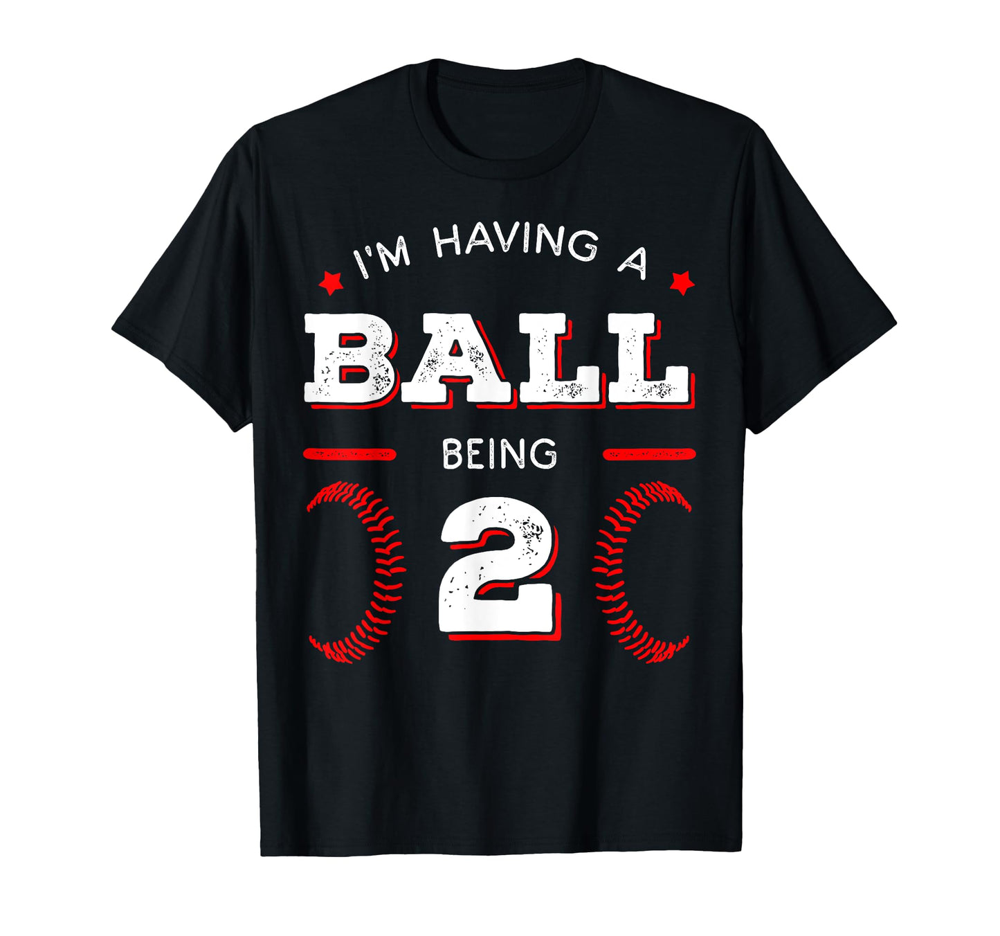 Im Having Ball Being 2 Baseball Birthday T-Shirt - Custom Art Print Unisex - T-Shirt, Sweatshirt, Hoodie
