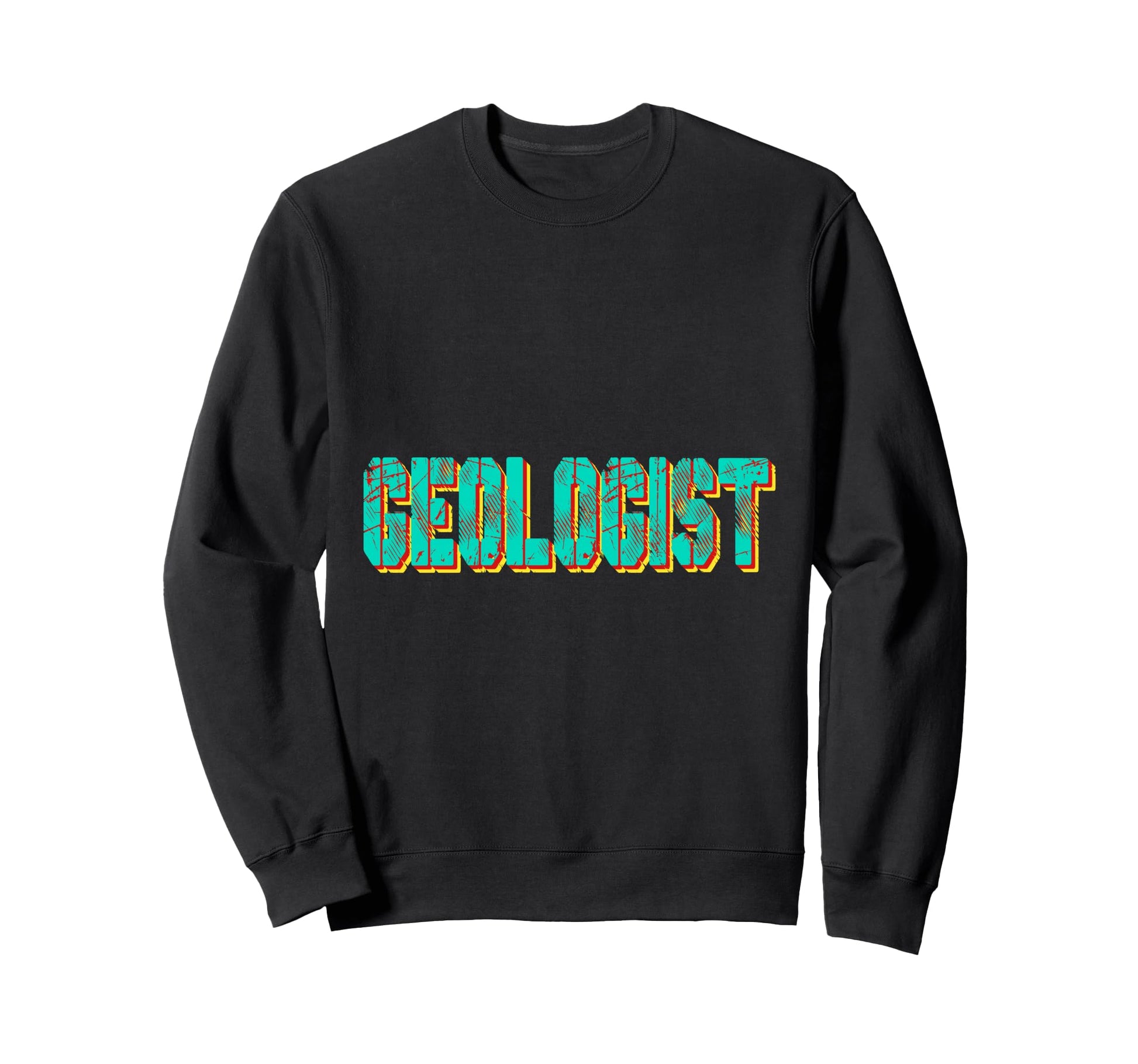 Geologist Earth Science Sweatshirt - Graphic Print Men Women - T-Shirt, Sweatshirt, Hoodie