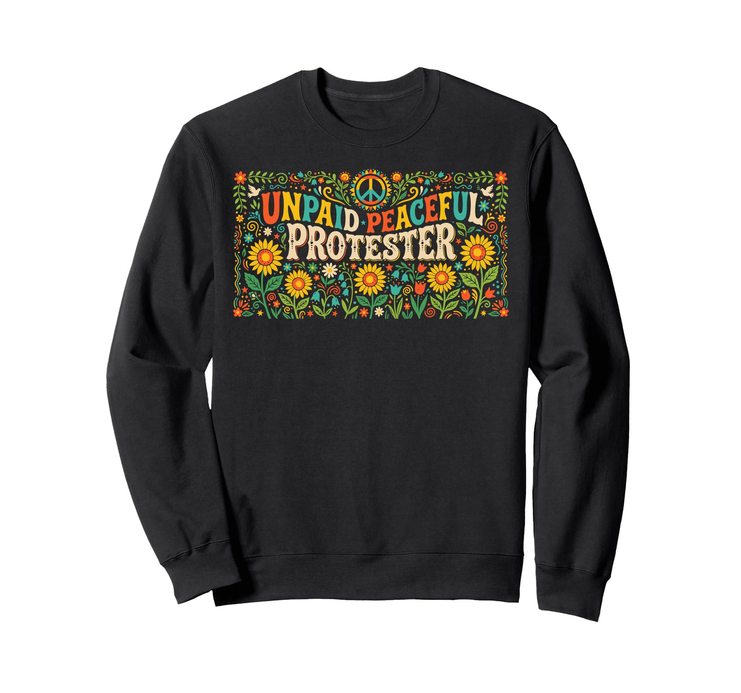 Peace Unpaid Peaceful Protester Sweatshirt - Fun Novelty Design for Adults - T-Shirt, Sweatshirt, Hoodie