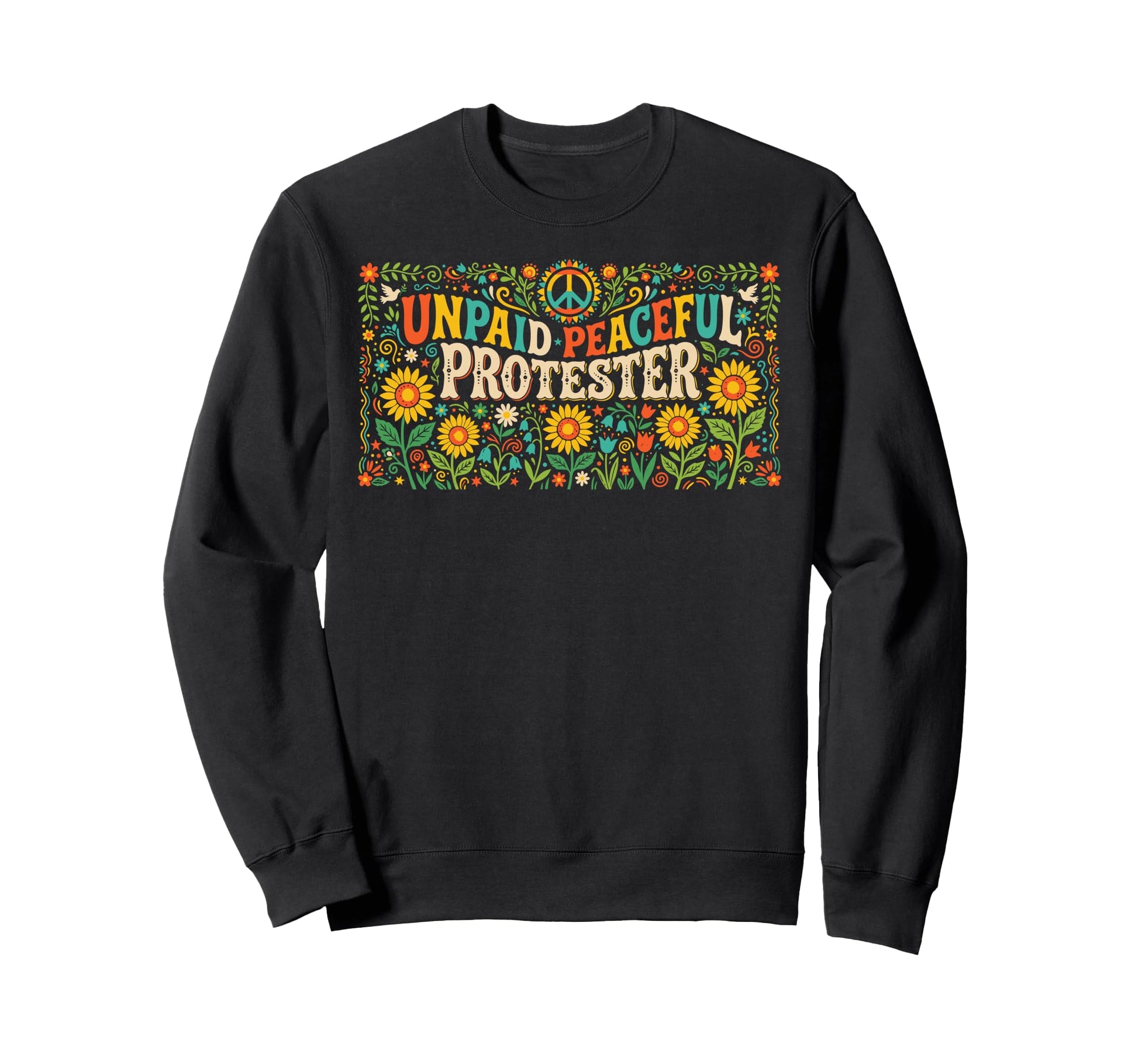 Peace Unpaid Peaceful Protester Sweatshirt - Fun Novelty Design for Adults - T-Shirt, Sweatshirt, Hoodie